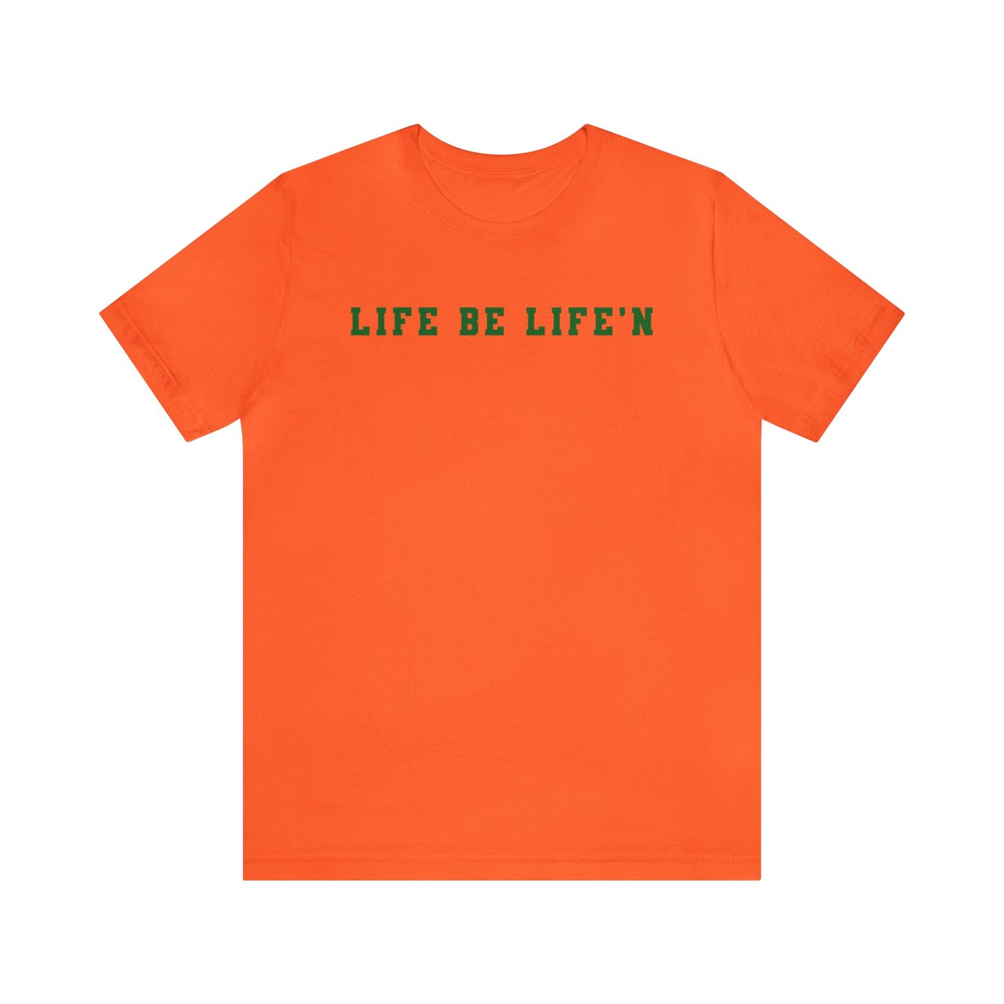 Green Life Be Life'n Unisex Jersey Short Sleeve Tee