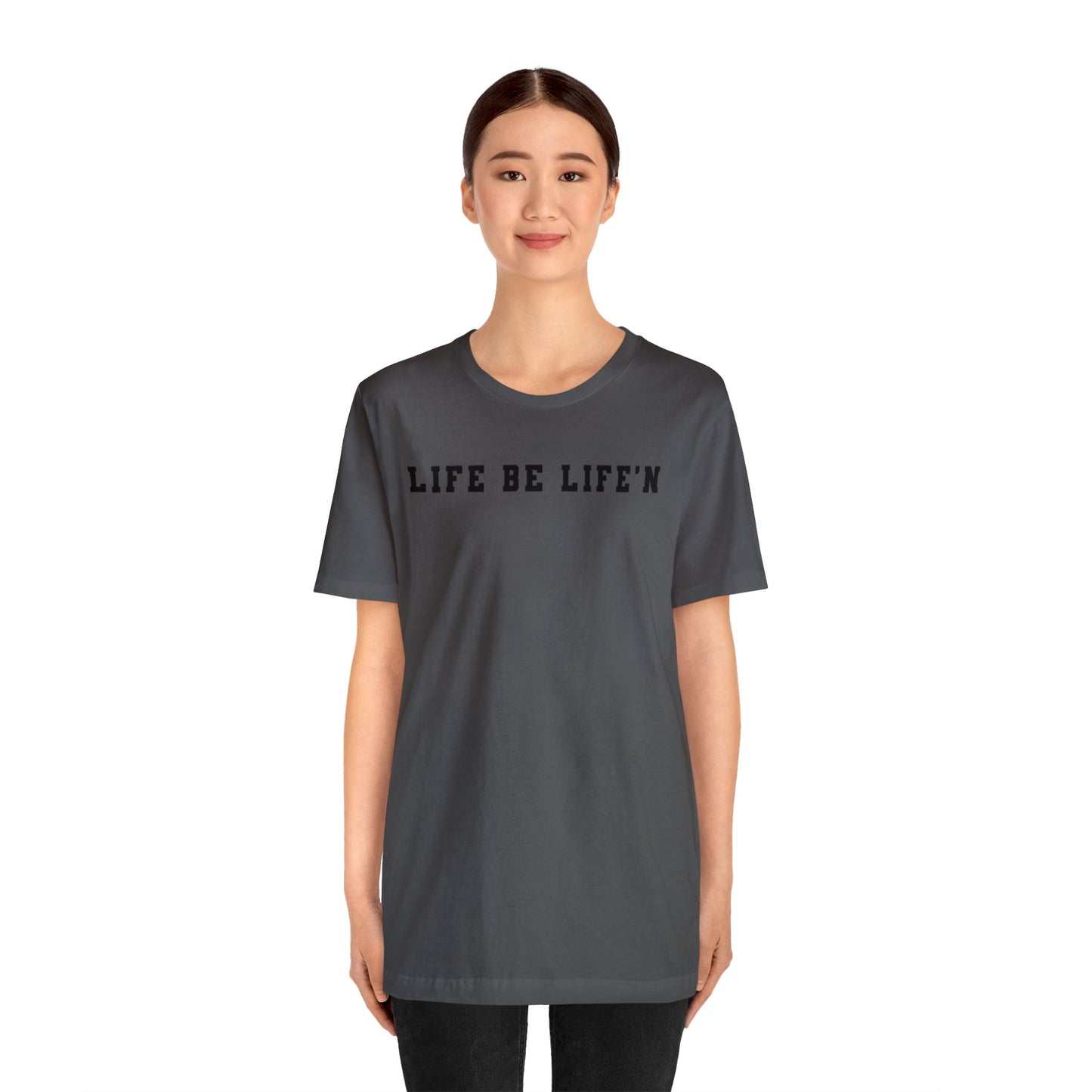 Black Life Be Life'n Unisex Jersey Short Sleeve Tee