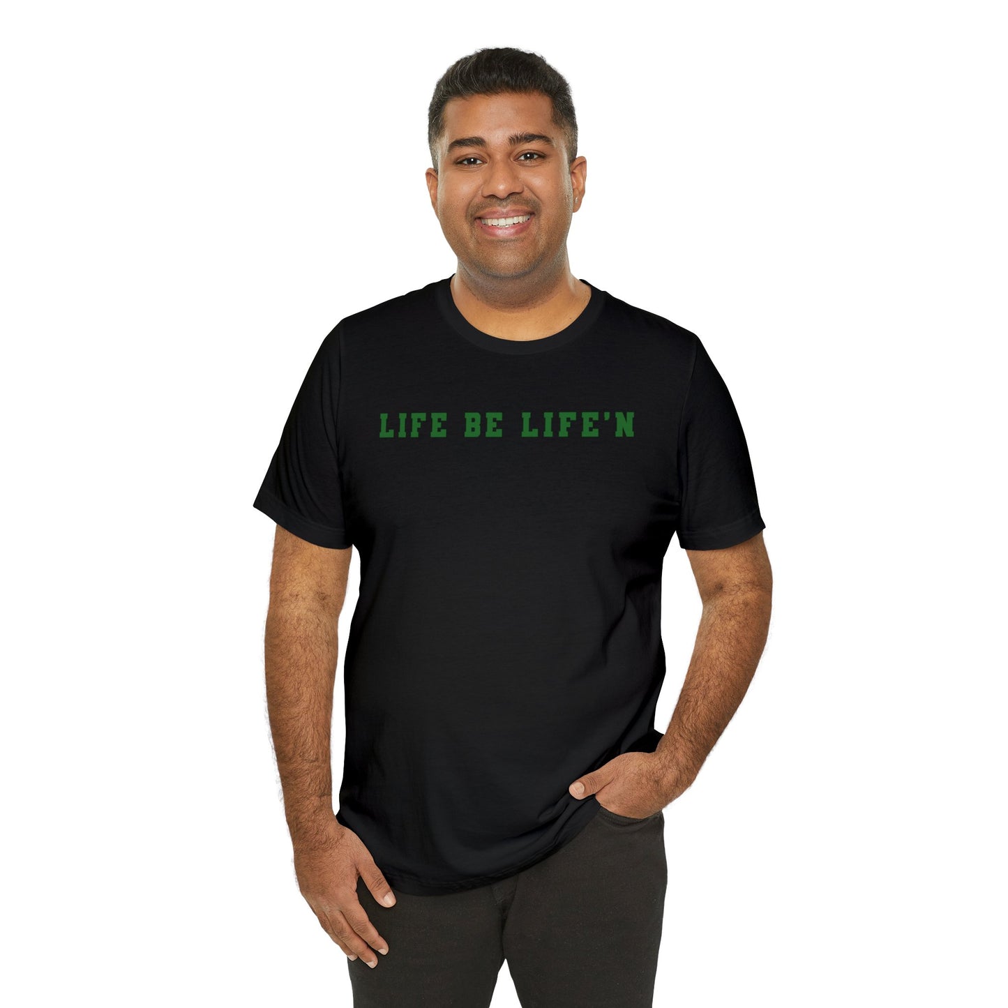 Green Life Be Life'n Unisex Jersey Short Sleeve Tee