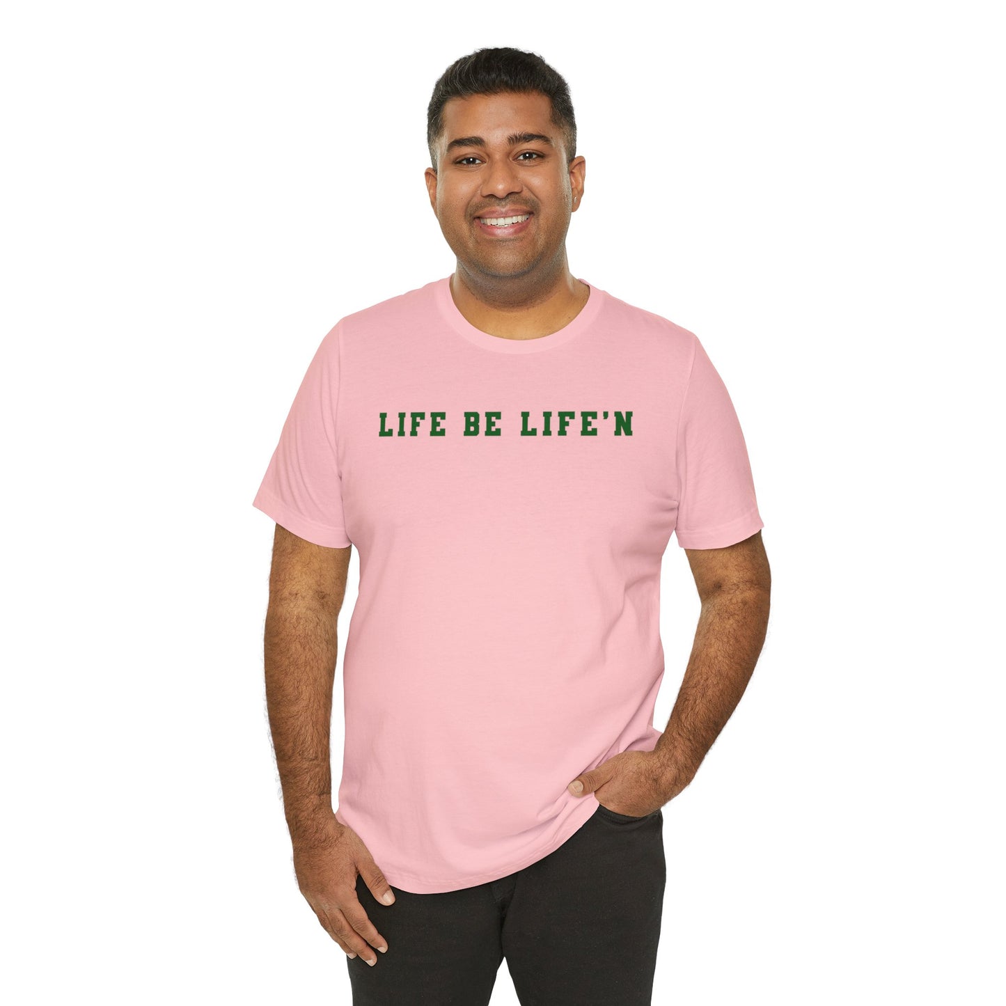 Green Life Be Life'n Unisex Jersey Short Sleeve Tee