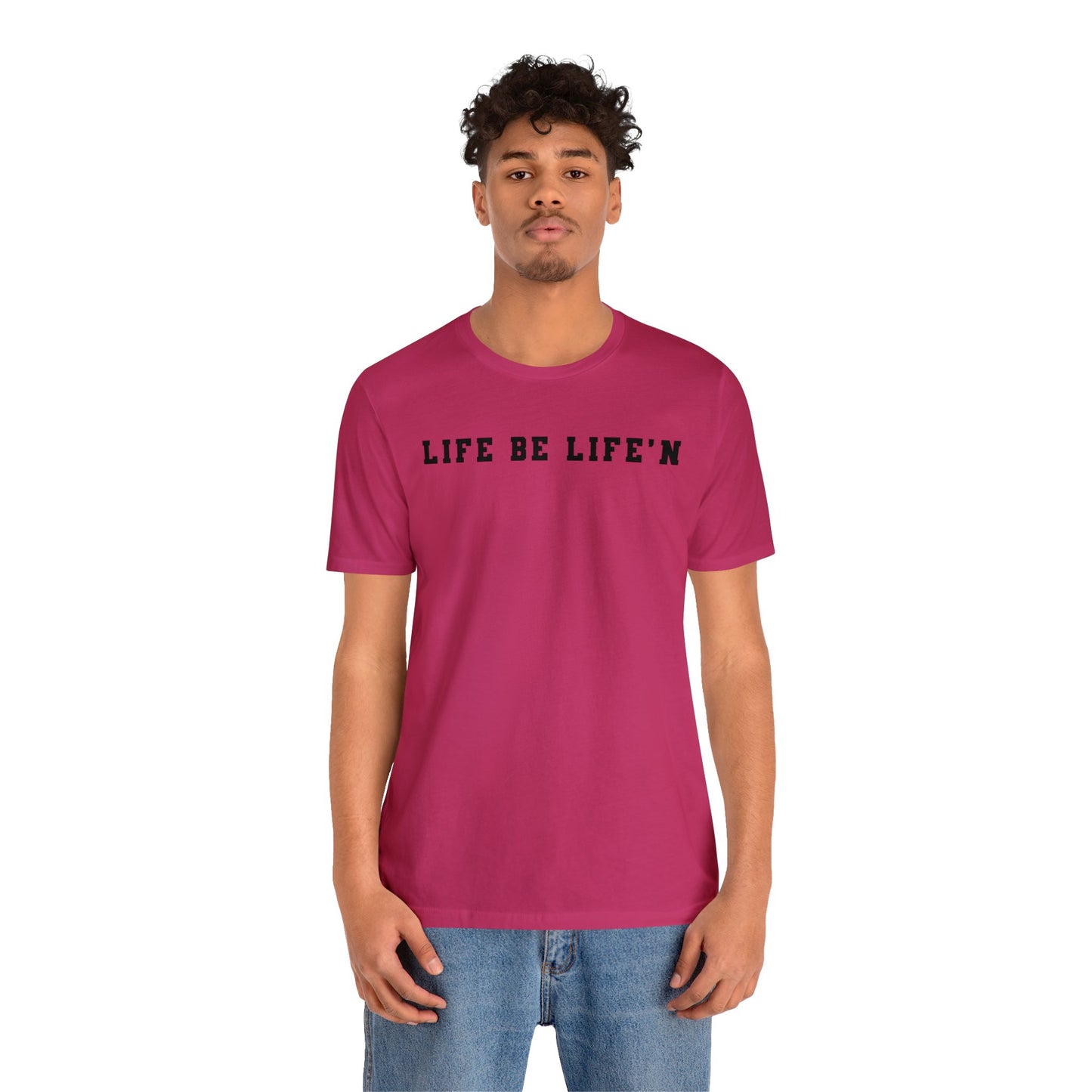 Black Life Be Life'n Unisex Jersey Short Sleeve Tee