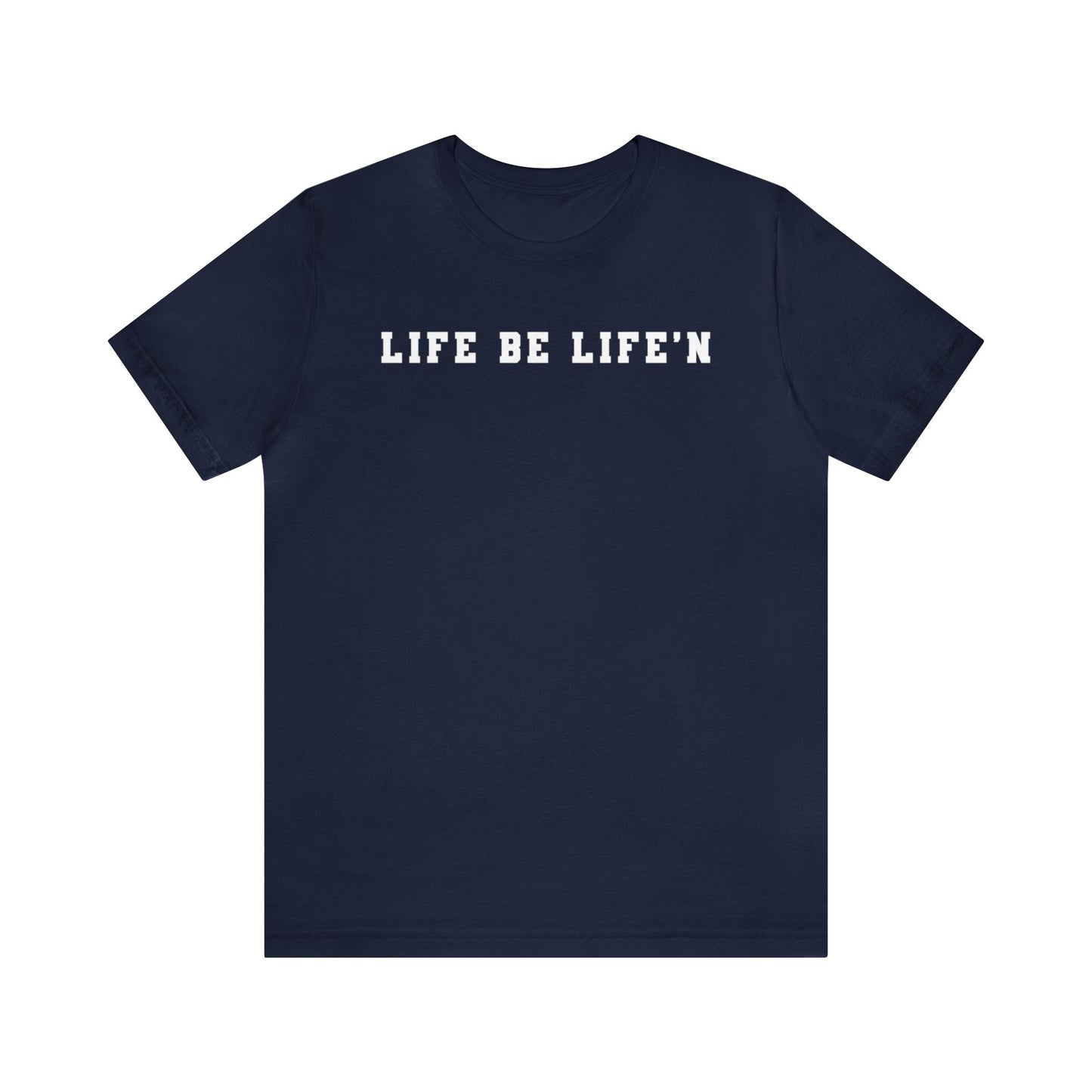 White Life Be Life'n Unisex Jersey Short Sleeve Tee