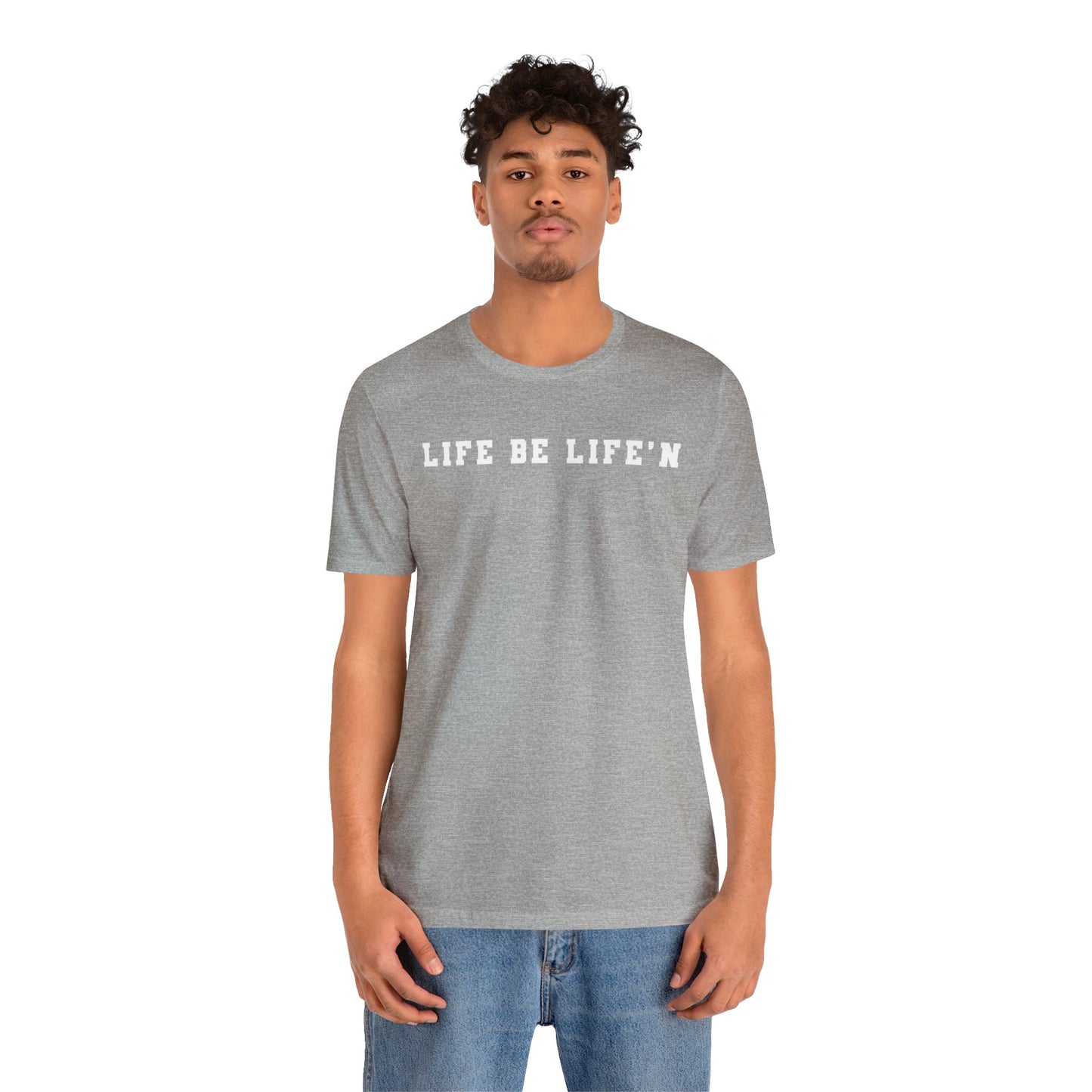 White Life Be Life'n Unisex Jersey Short Sleeve Tee