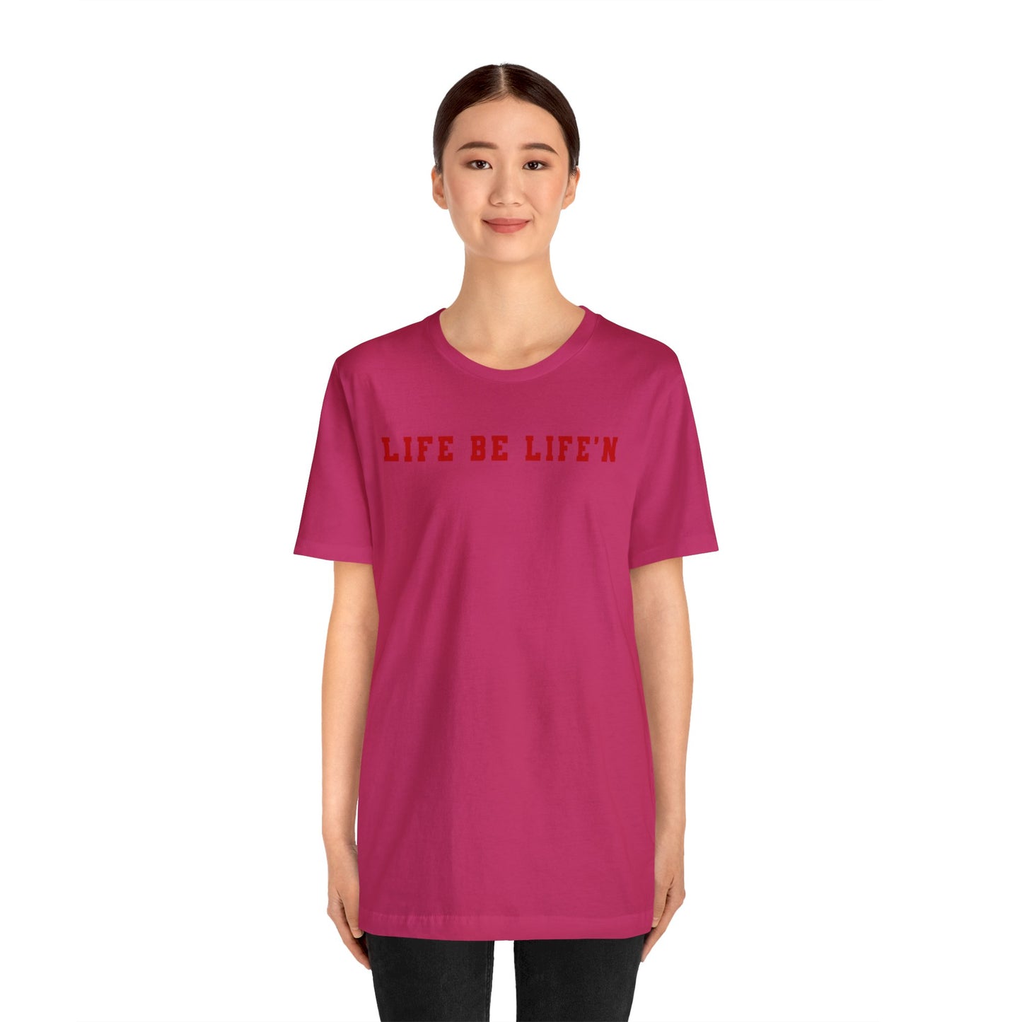 Red Life Be Life'n Unisex Jersey Short Sleeve Tee