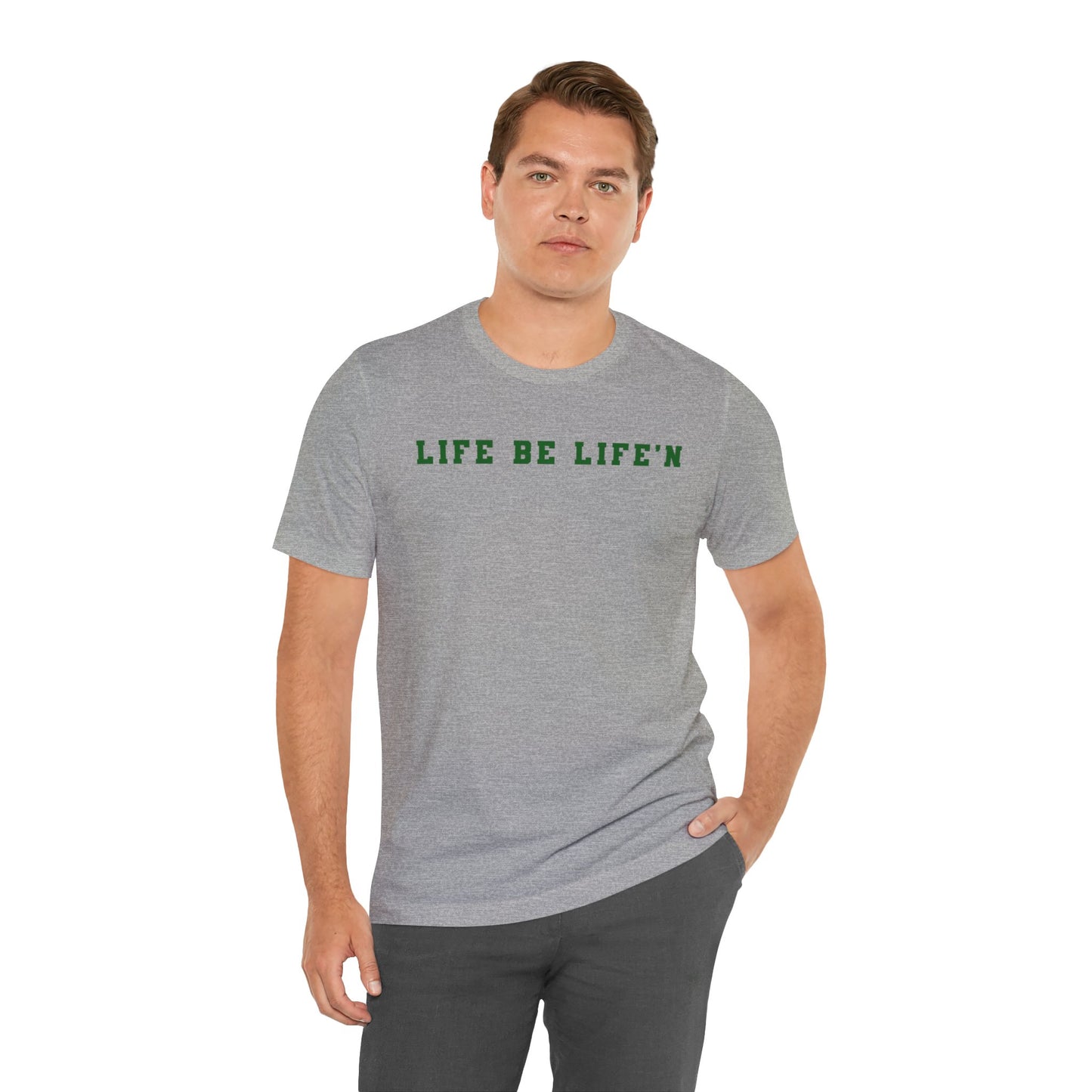 Green Life Be Life'n Unisex Jersey Short Sleeve Tee