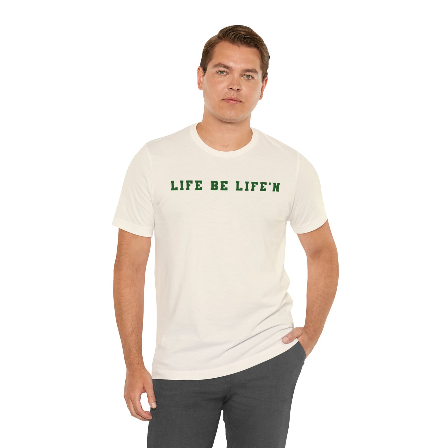 Green Life Be Life'n Unisex Jersey Short Sleeve Tee
