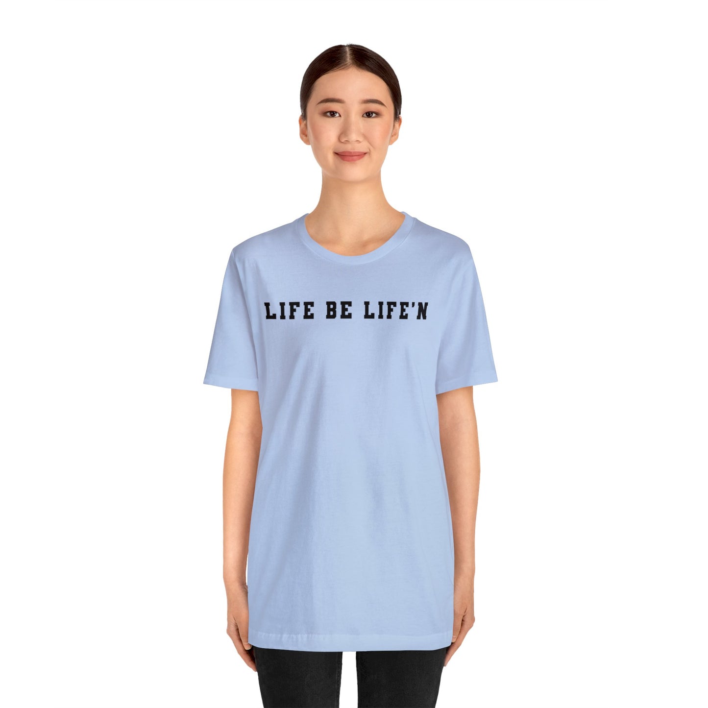 Black Life Be Life'n Unisex Jersey Short Sleeve Tee