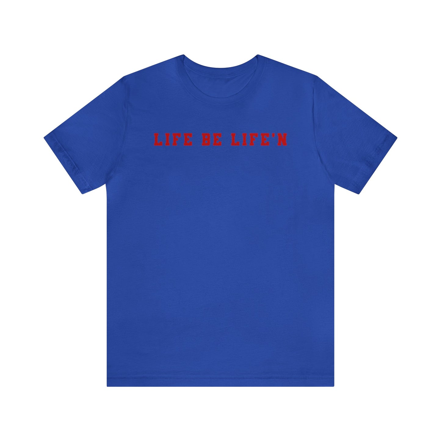 Red Life Be Life'n Unisex Jersey Short Sleeve Tee