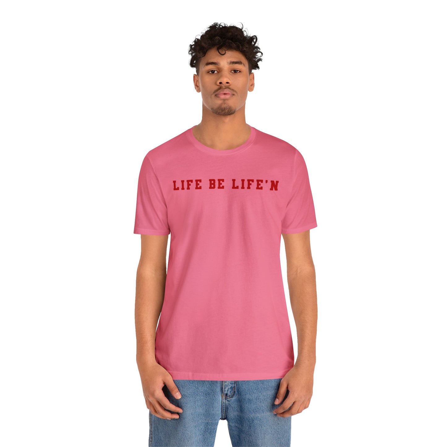 Red Life Be Life'n Unisex Jersey Short Sleeve Tee
