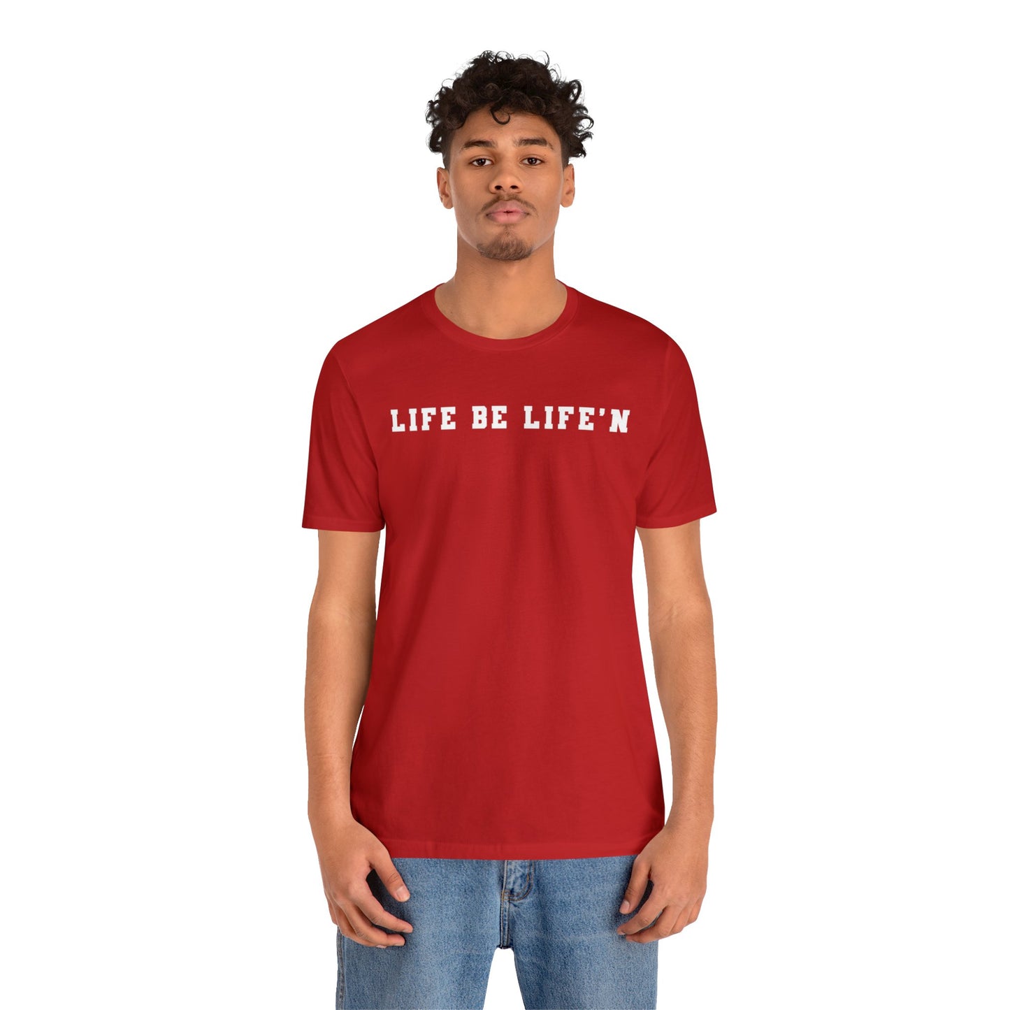 White Life Be Life'n Unisex Jersey Short Sleeve Tee