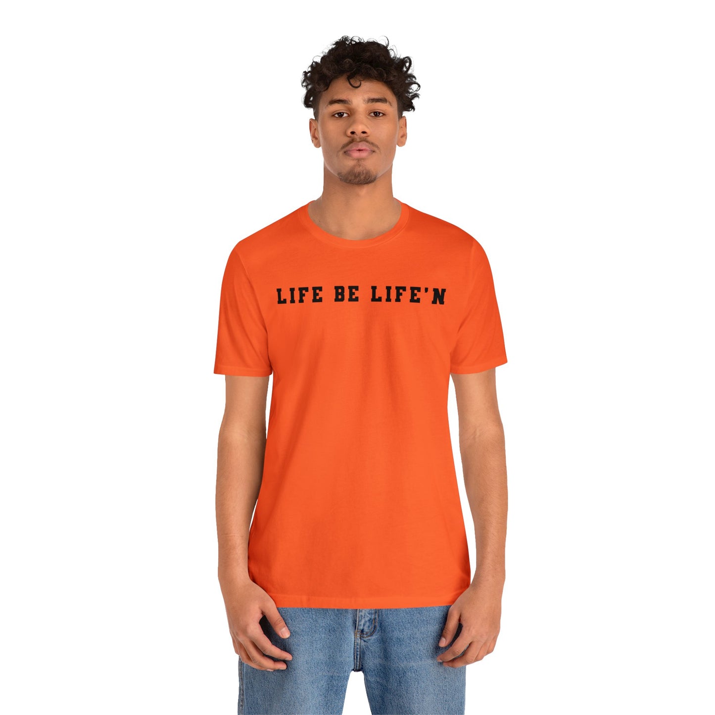 Black Life Be Life'n Unisex Jersey Short Sleeve Tee