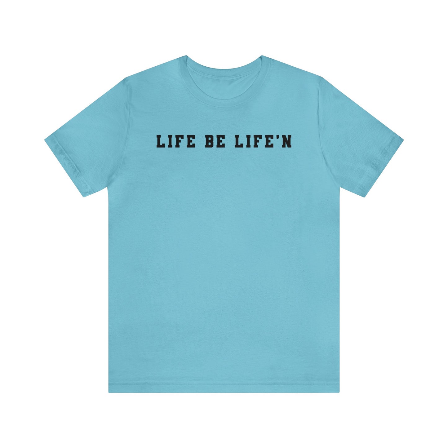 Black Life Be Life'n Unisex Jersey Short Sleeve Tee