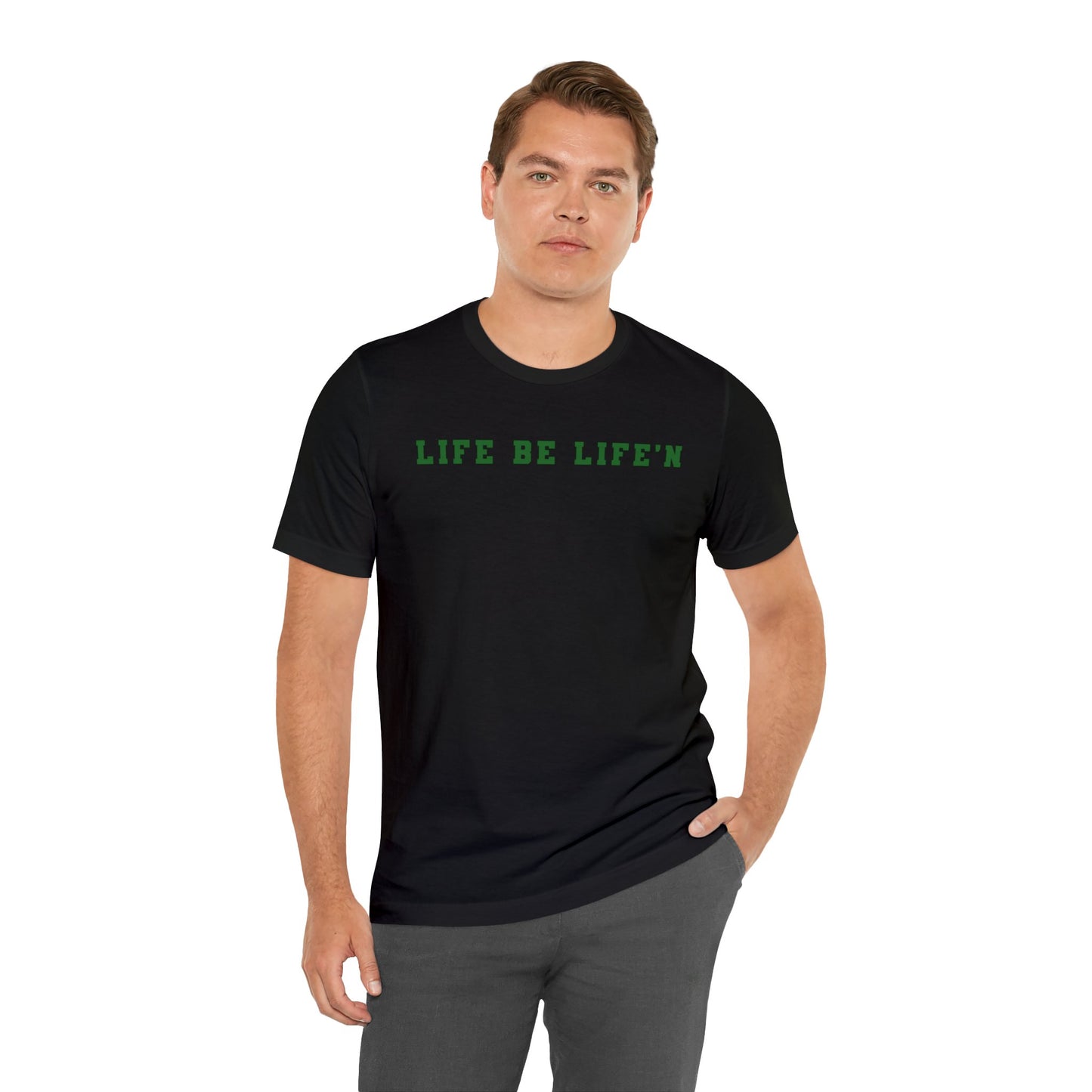 Green Life Be Life'n Unisex Jersey Short Sleeve Tee