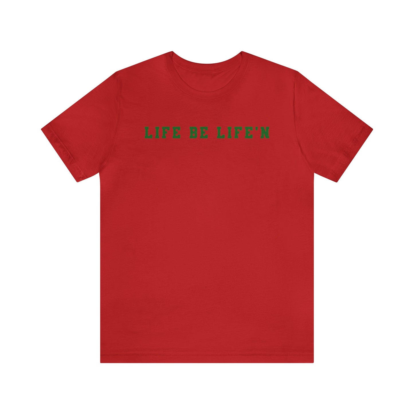 Green Life Be Life'n Unisex Jersey Short Sleeve Tee