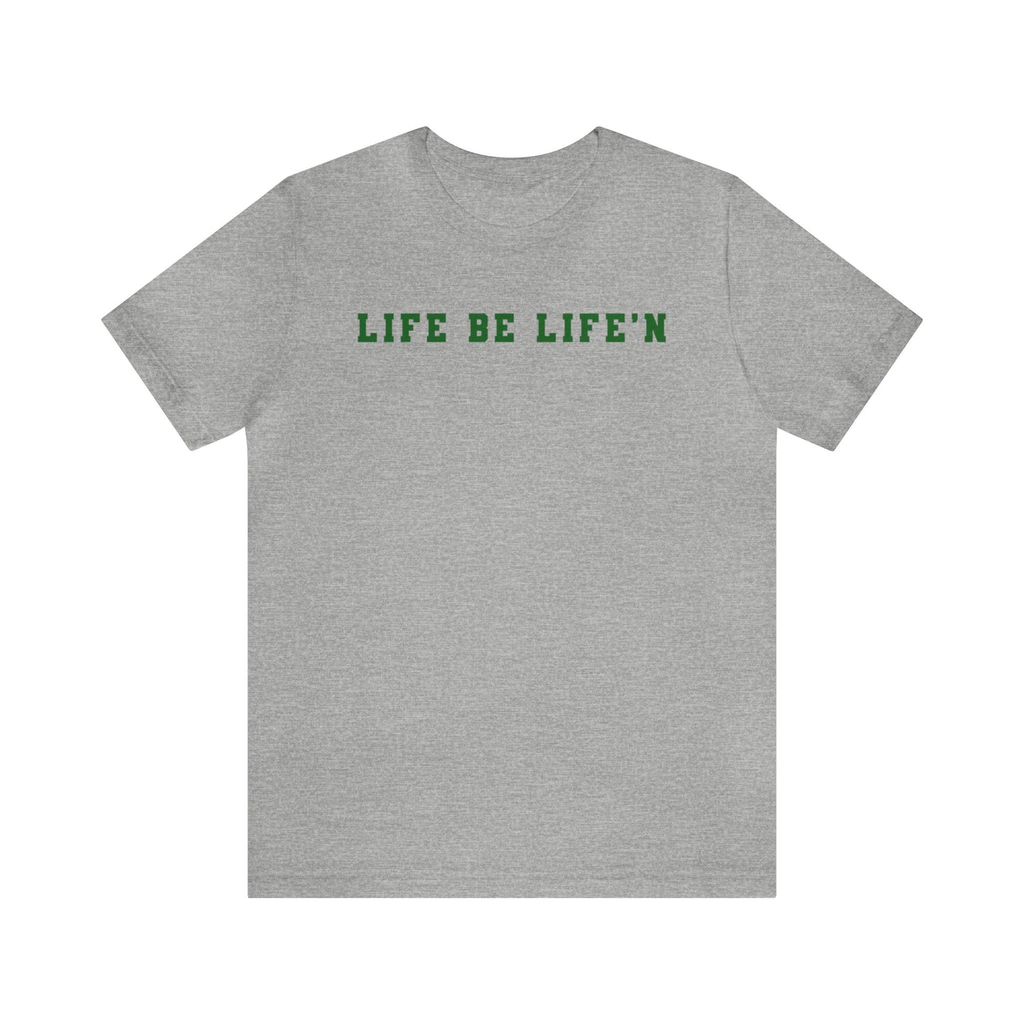 Green Life Be Life'n Unisex Jersey Short Sleeve Tee