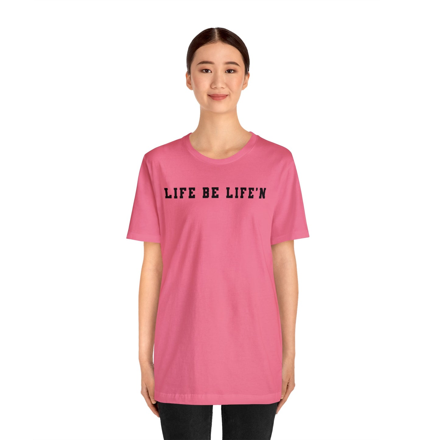 Black Life Be Life'n Unisex Jersey Short Sleeve Tee
