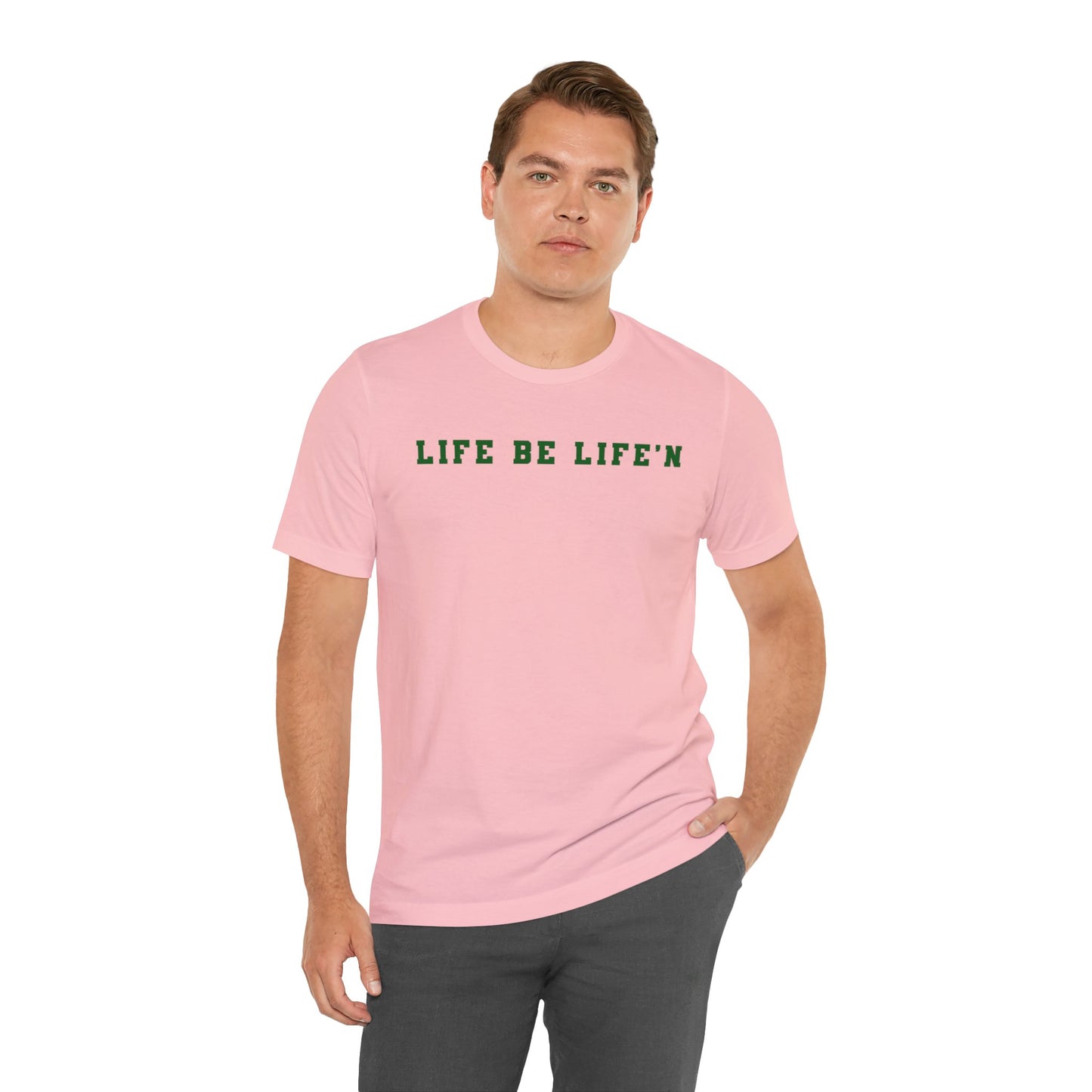 Green Life Be Life'n Unisex Jersey Short Sleeve Tee