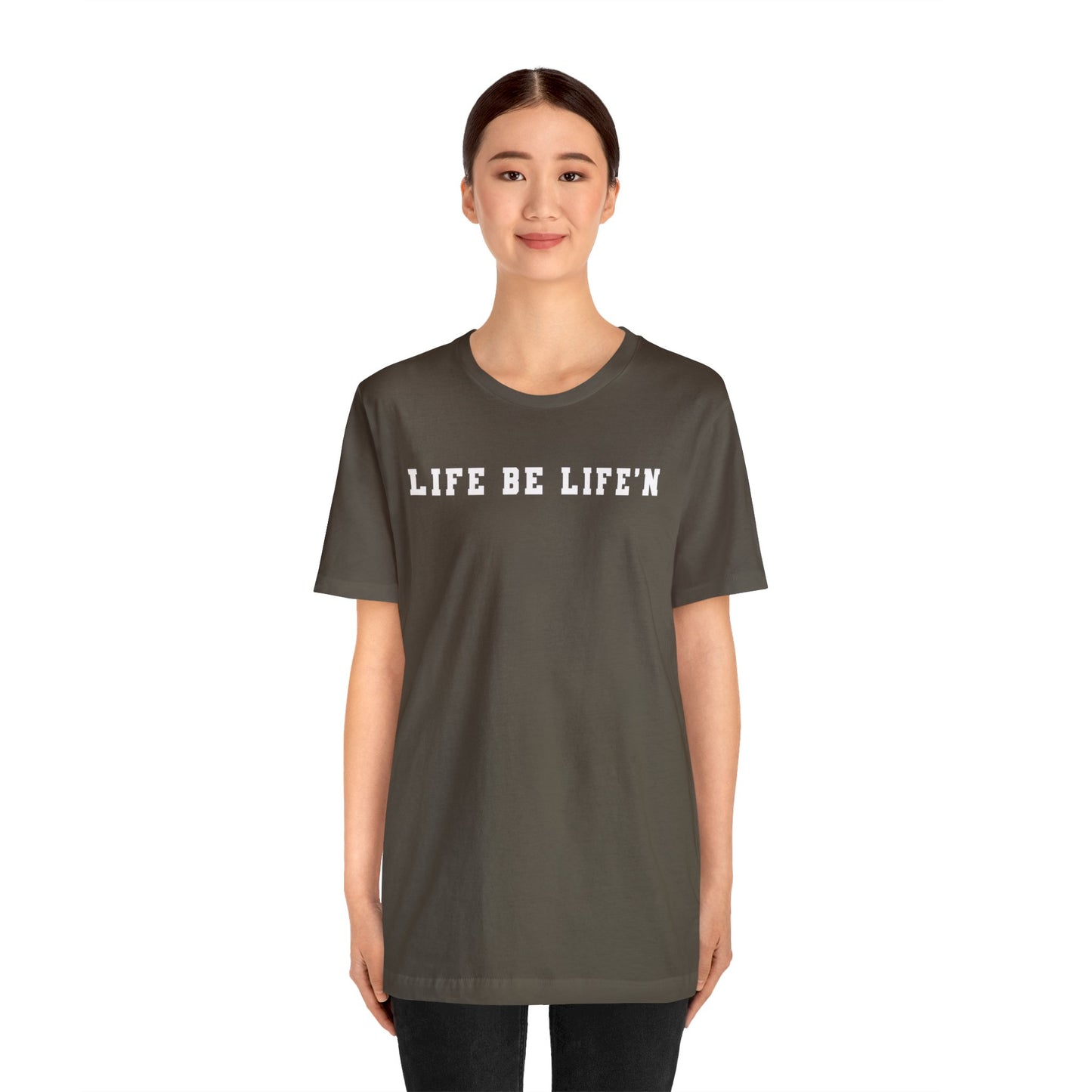 White Life Be Life'n Unisex Jersey Short Sleeve Tee