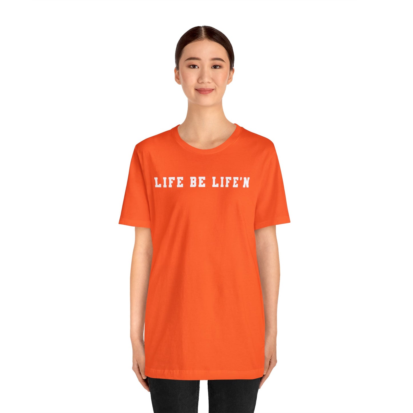 White Life Be Life'n Unisex Jersey Short Sleeve Tee