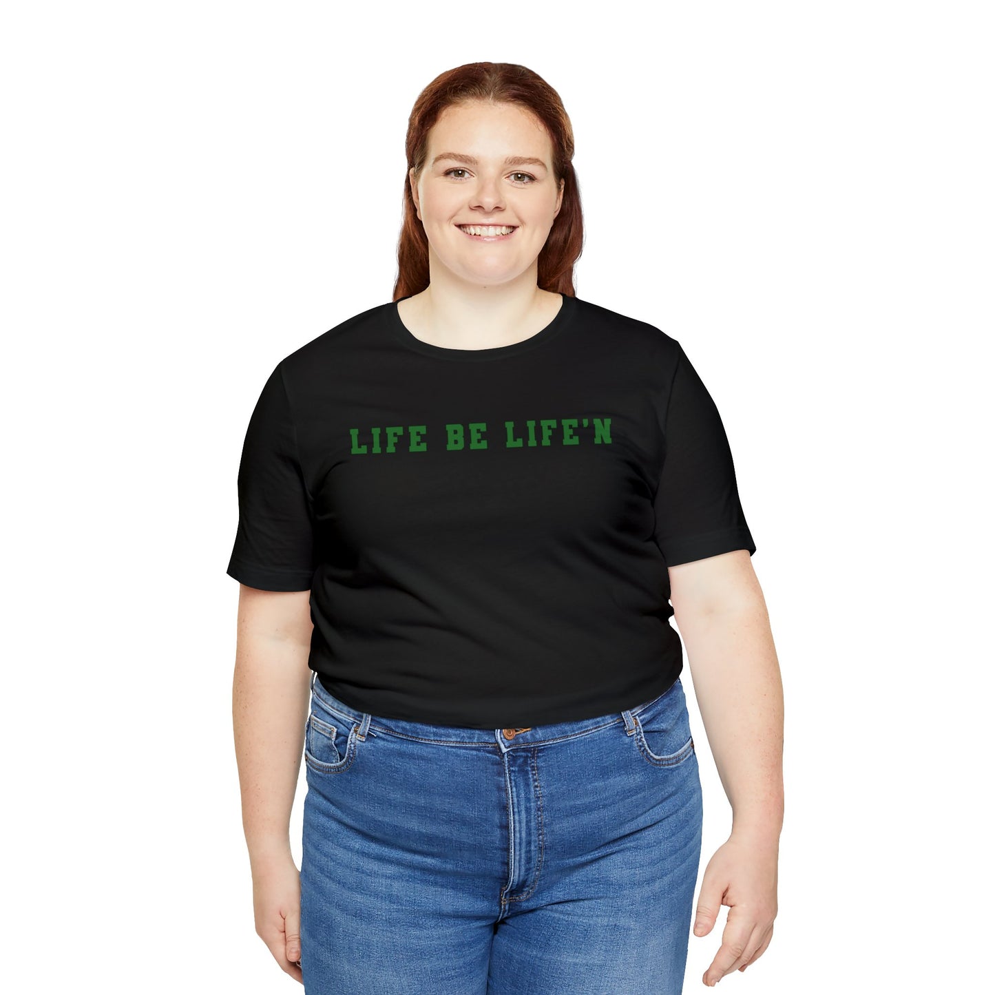 Green Life Be Life'n Unisex Jersey Short Sleeve Tee