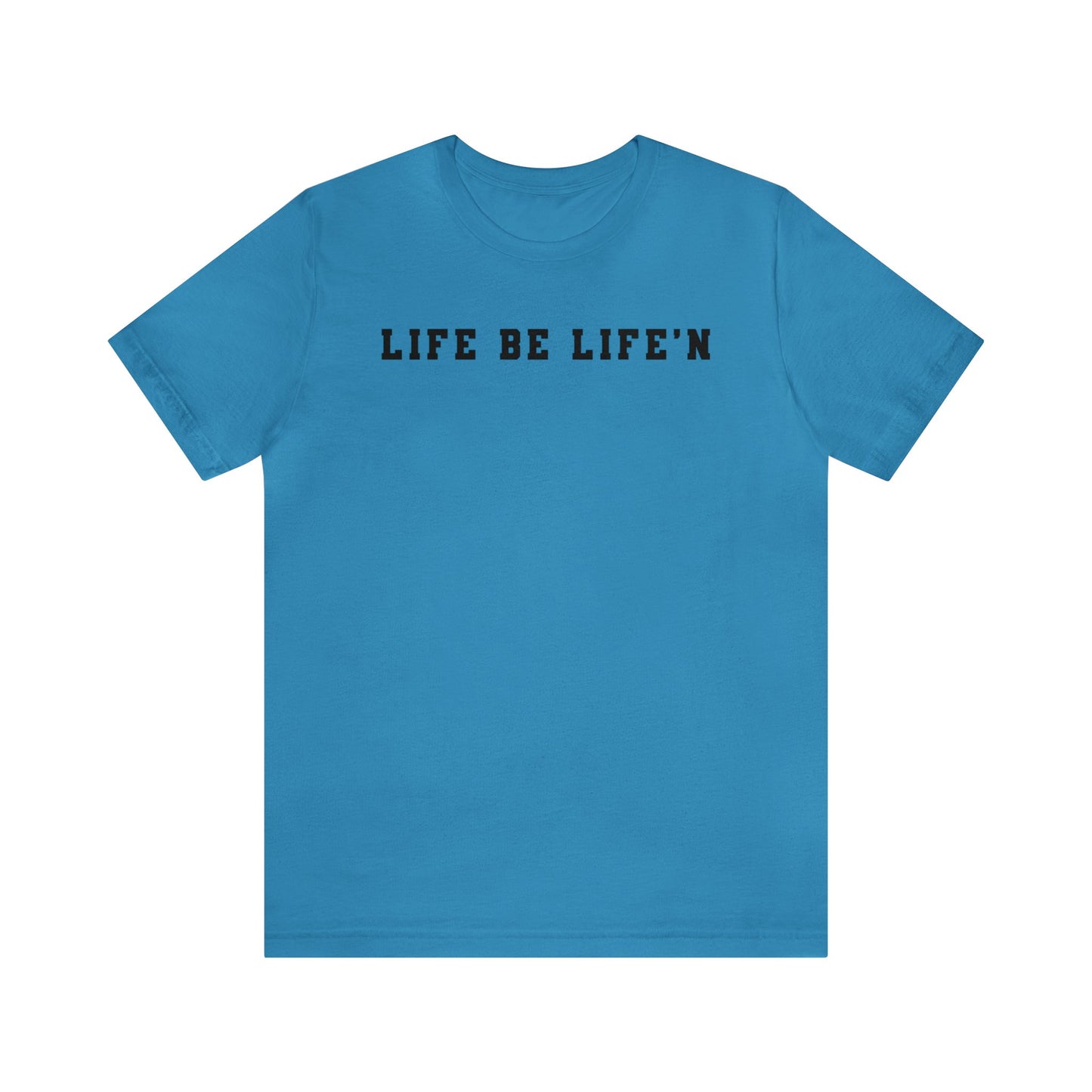 Black Life Be Life'n Unisex Jersey Short Sleeve Tee
