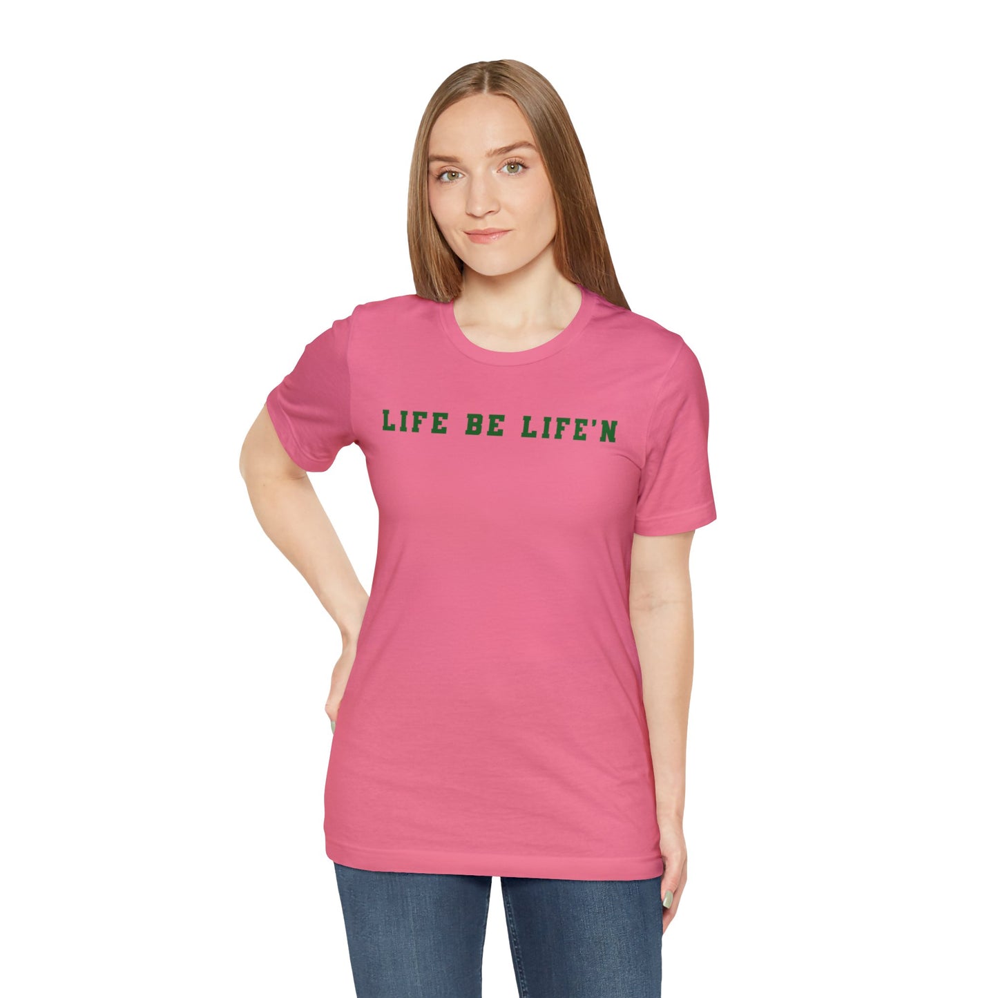 Green Life Be Life'n Unisex Jersey Short Sleeve Tee