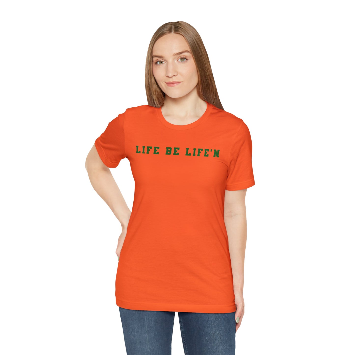 Green Life Be Life'n Unisex Jersey Short Sleeve Tee