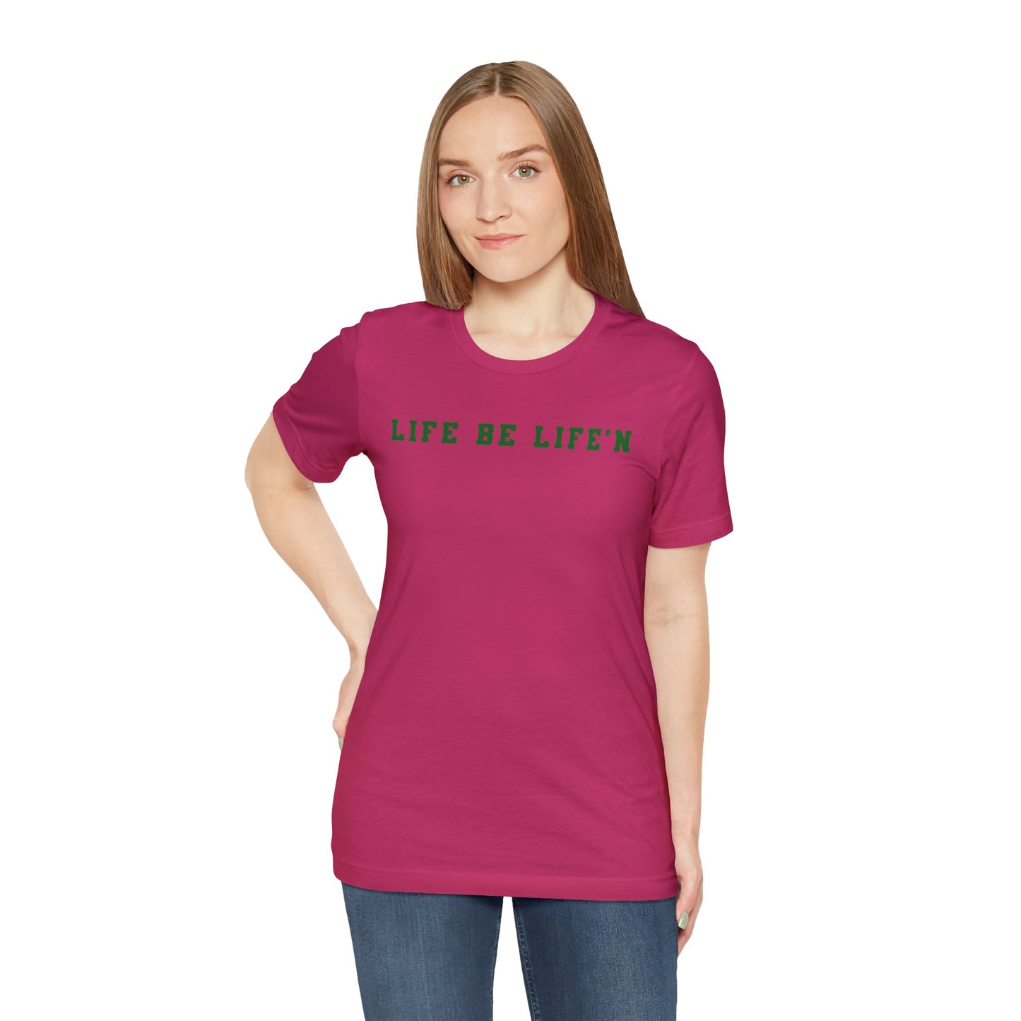 Green Life Be Life'n Unisex Jersey Short Sleeve Tee