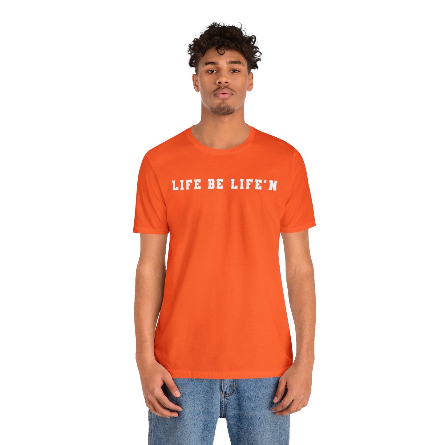 White Life Be Life'n Unisex Jersey Short Sleeve Tee