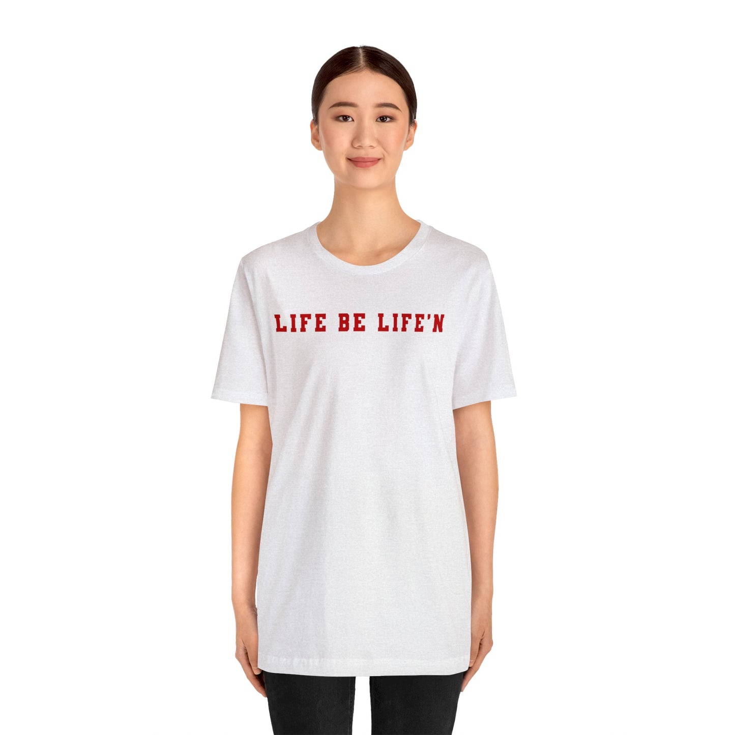 Red Life Be Life'n Unisex Jersey Short Sleeve Tee
