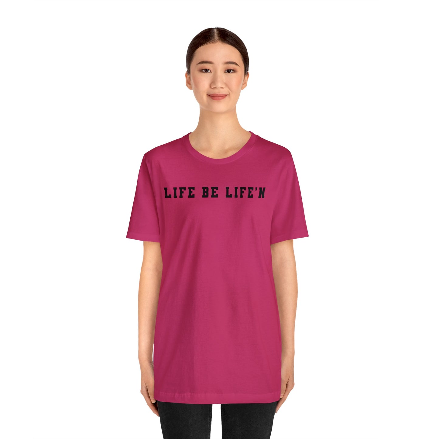 Black Life Be Life'n Unisex Jersey Short Sleeve Tee