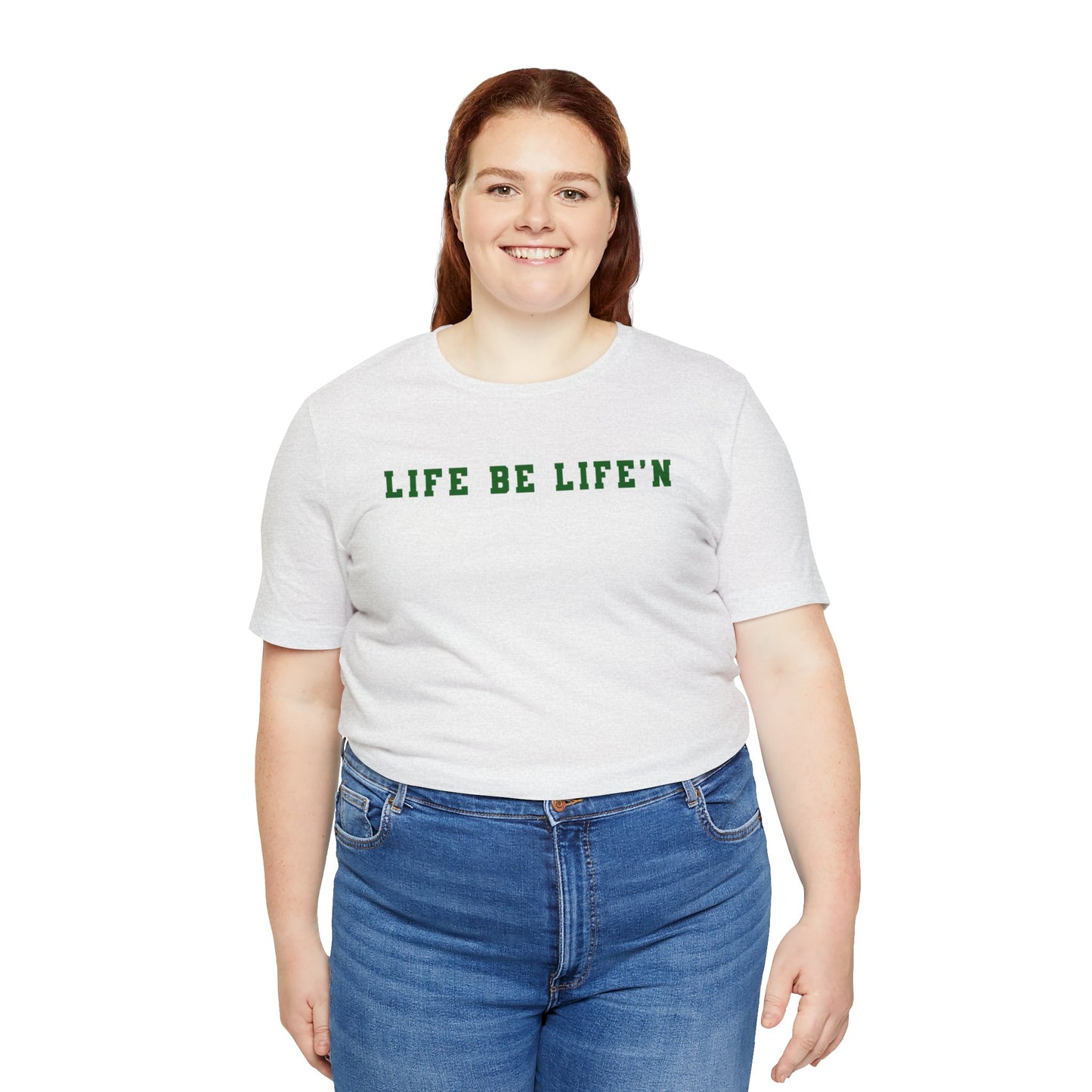 Green Life Be Life'n Unisex Jersey Short Sleeve Tee