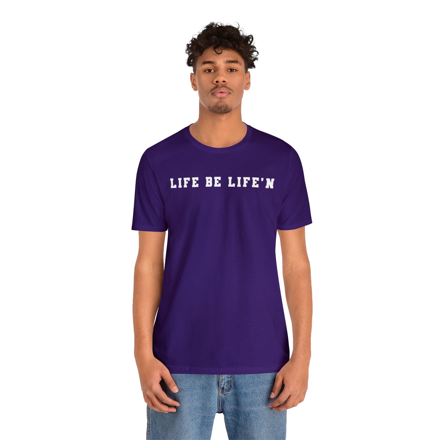 White Life Be Life'n Unisex Jersey Short Sleeve Tee