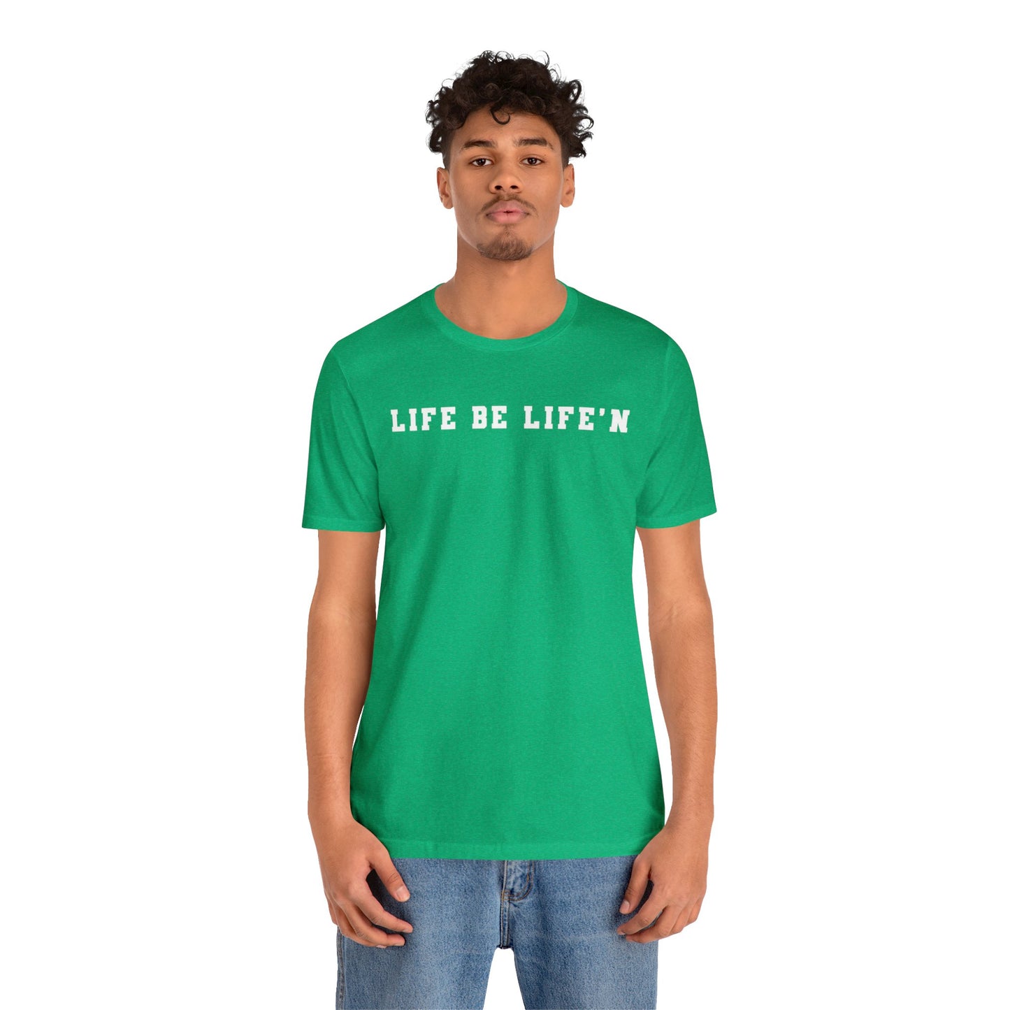 White Life Be Life'n Unisex Jersey Short Sleeve Tee