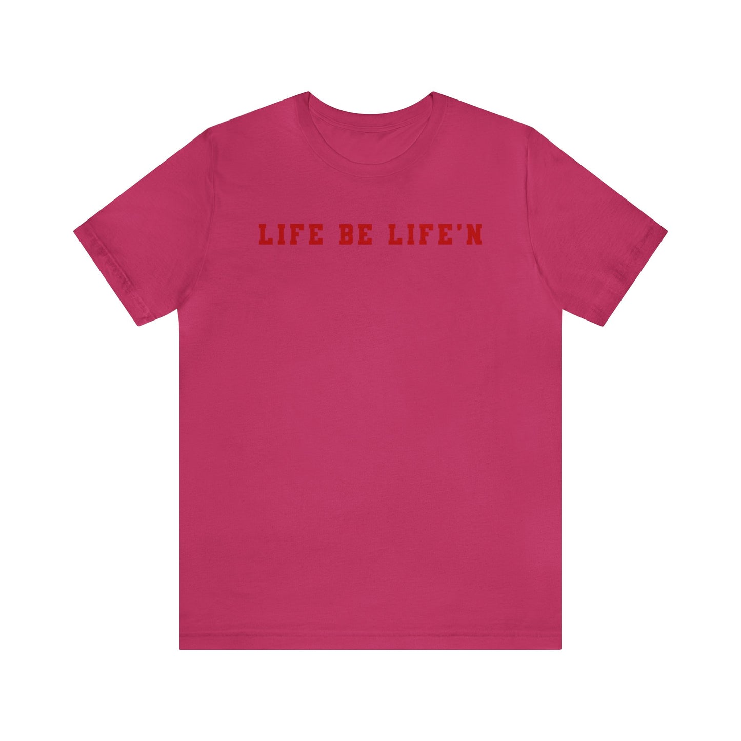 Red Life Be Life'n Unisex Jersey Short Sleeve Tee