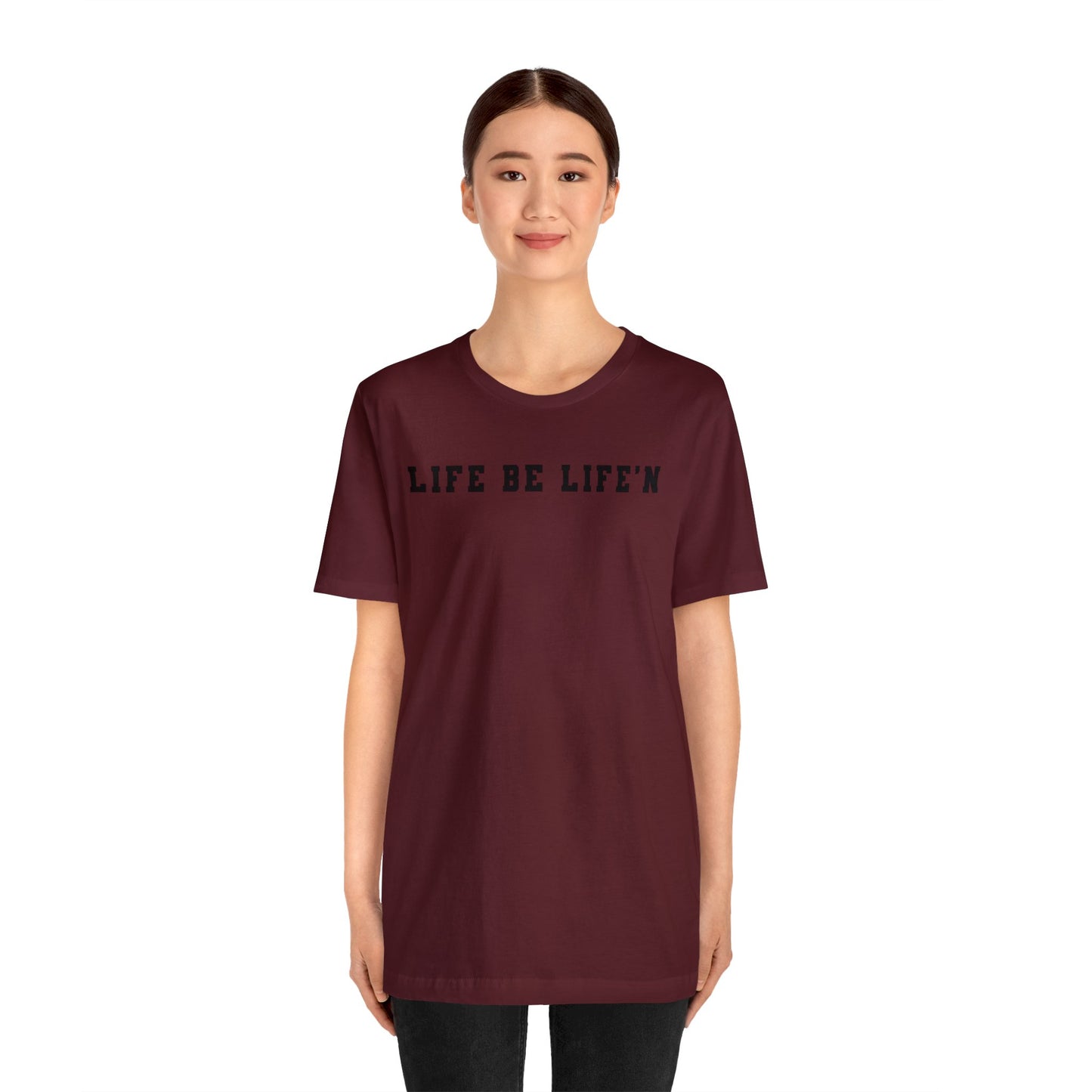Black Life Be Life'n Unisex Jersey Short Sleeve Tee