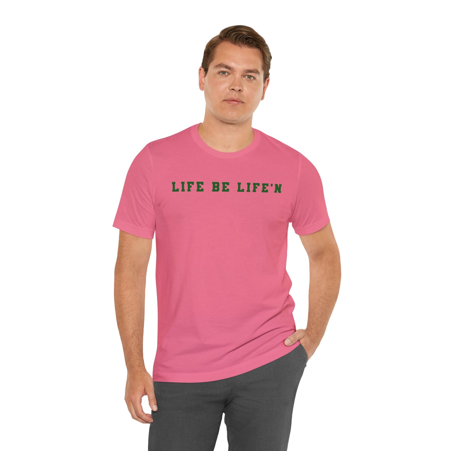 Green Life Be Life'n Unisex Jersey Short Sleeve Tee