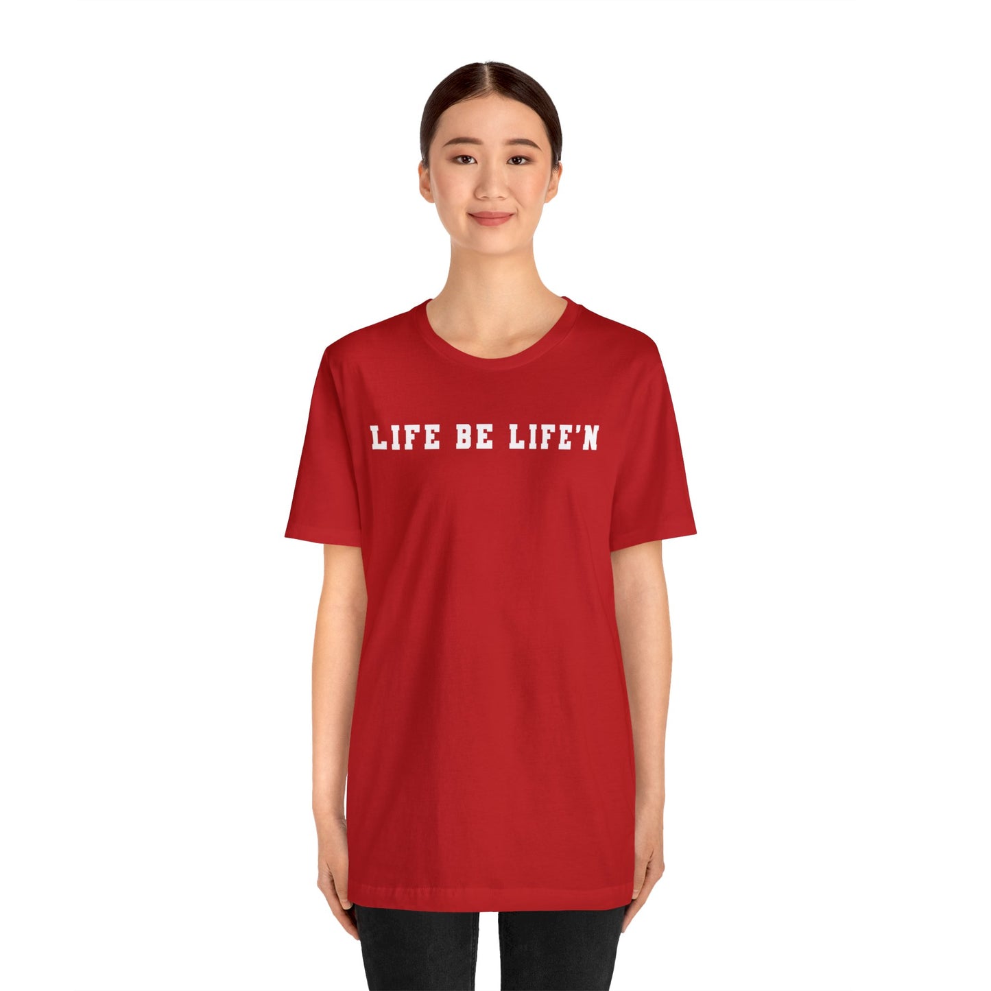 White Life Be Life'n Unisex Jersey Short Sleeve Tee