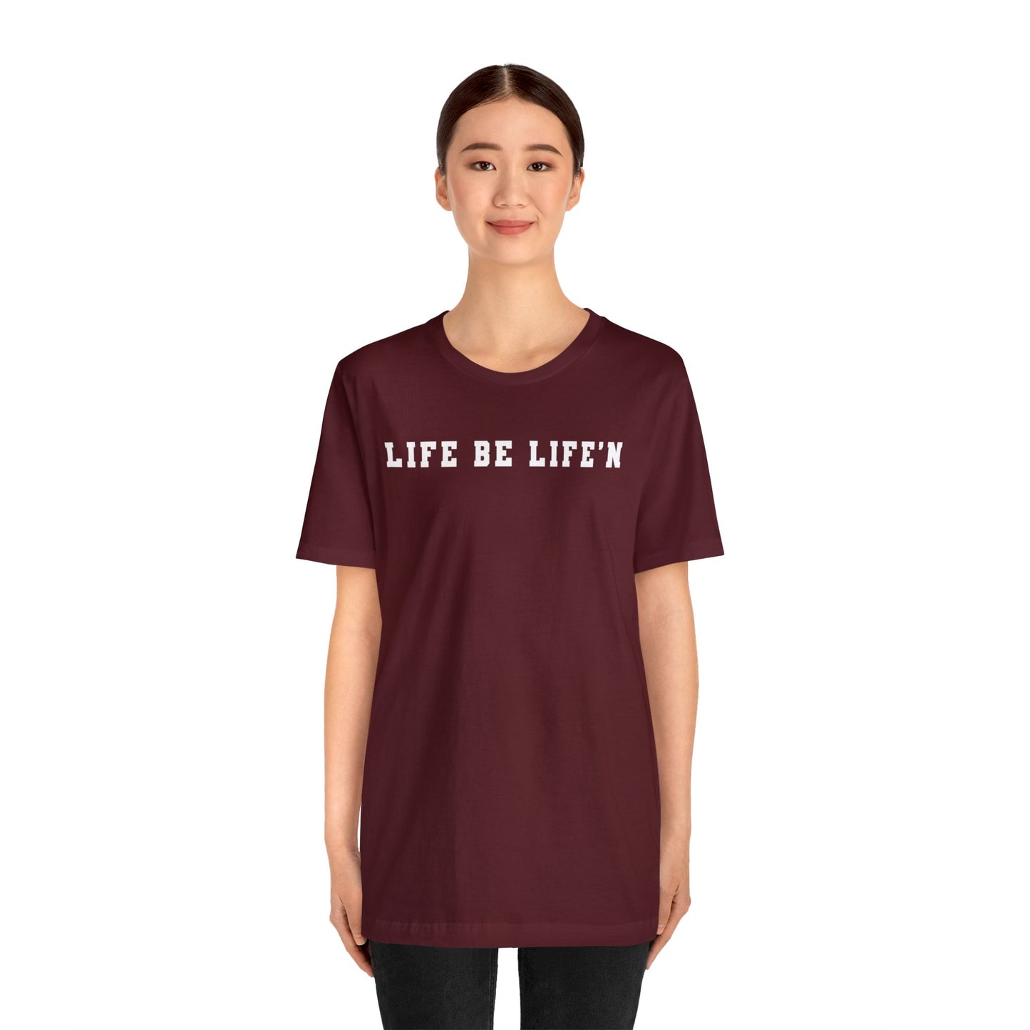 White Life Be Life'n Unisex Jersey Short Sleeve Tee