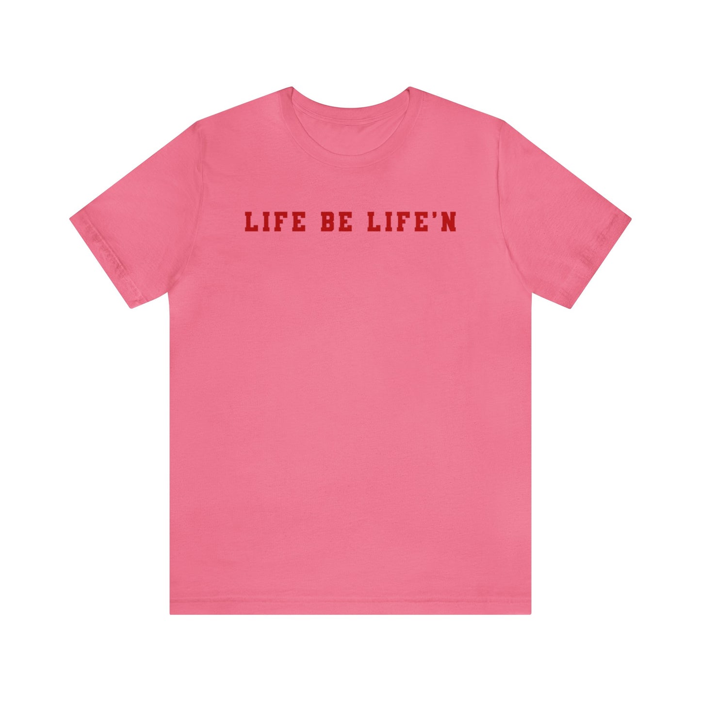 Red Life Be Life'n Unisex Jersey Short Sleeve Tee
