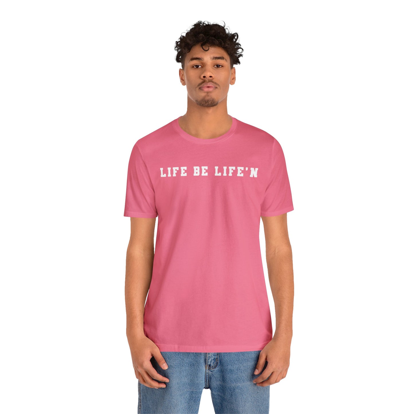 White Life Be Life'n Unisex Jersey Short Sleeve Tee
