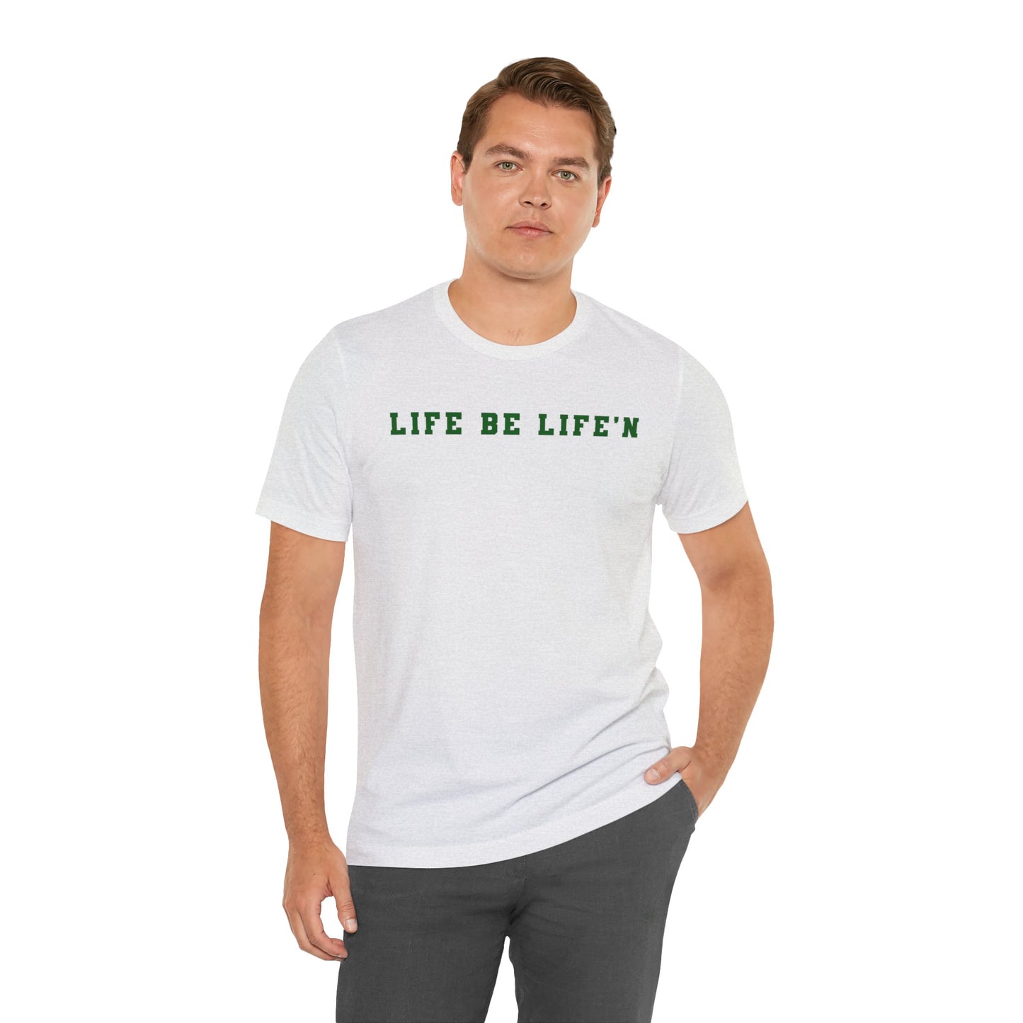 Green Life Be Life'n Unisex Jersey Short Sleeve Tee