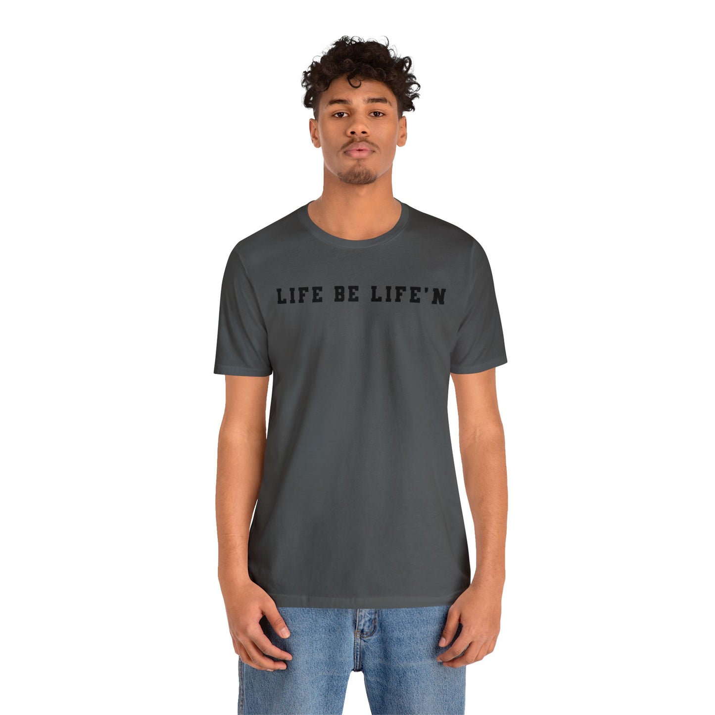 Black Life Be Life'n Unisex Jersey Short Sleeve Tee