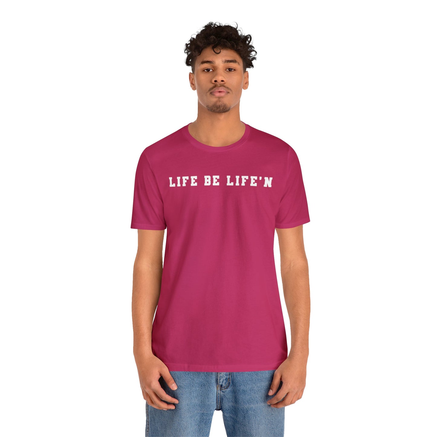 White Life Be Life'n Unisex Jersey Short Sleeve Tee