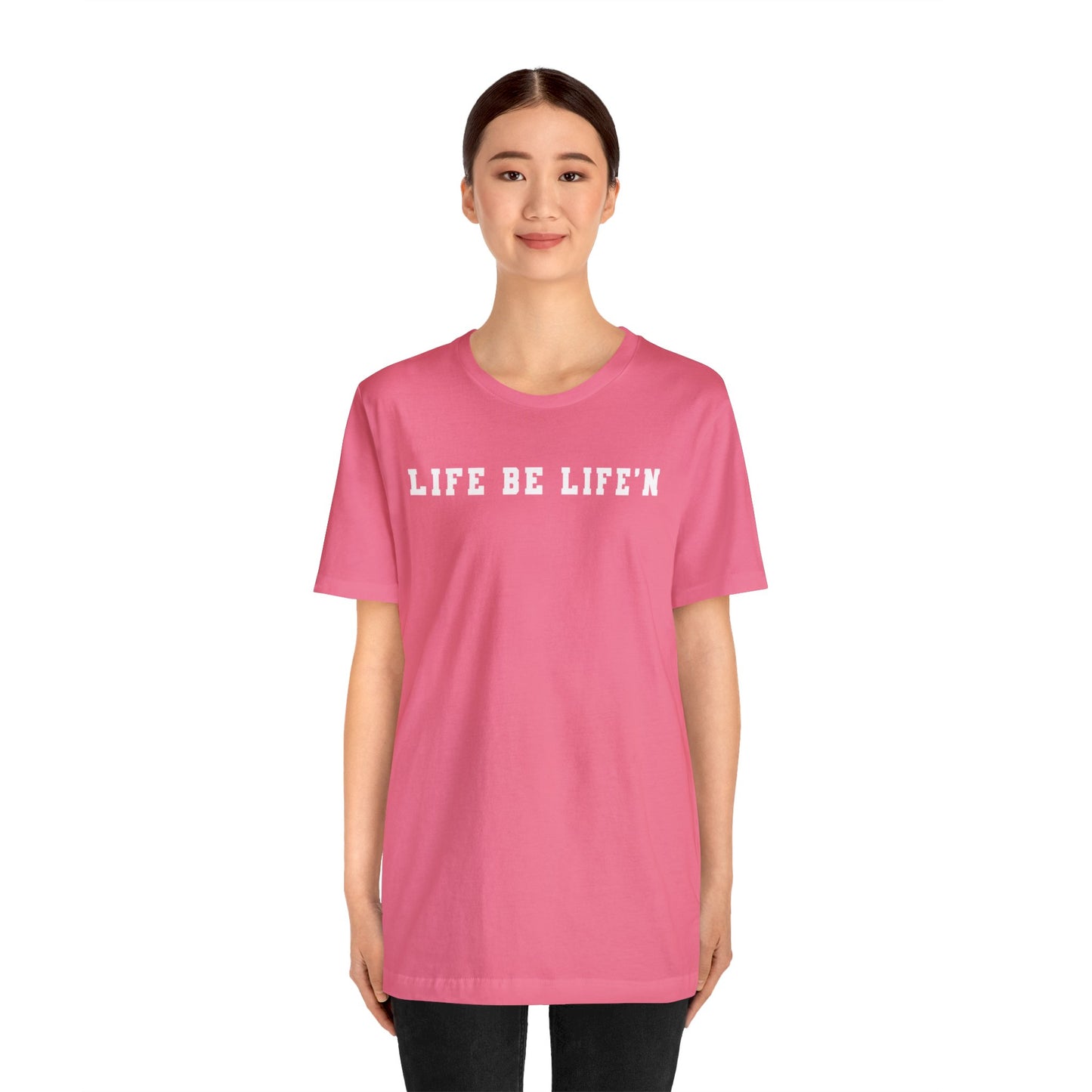 White Life Be Life'n Unisex Jersey Short Sleeve Tee