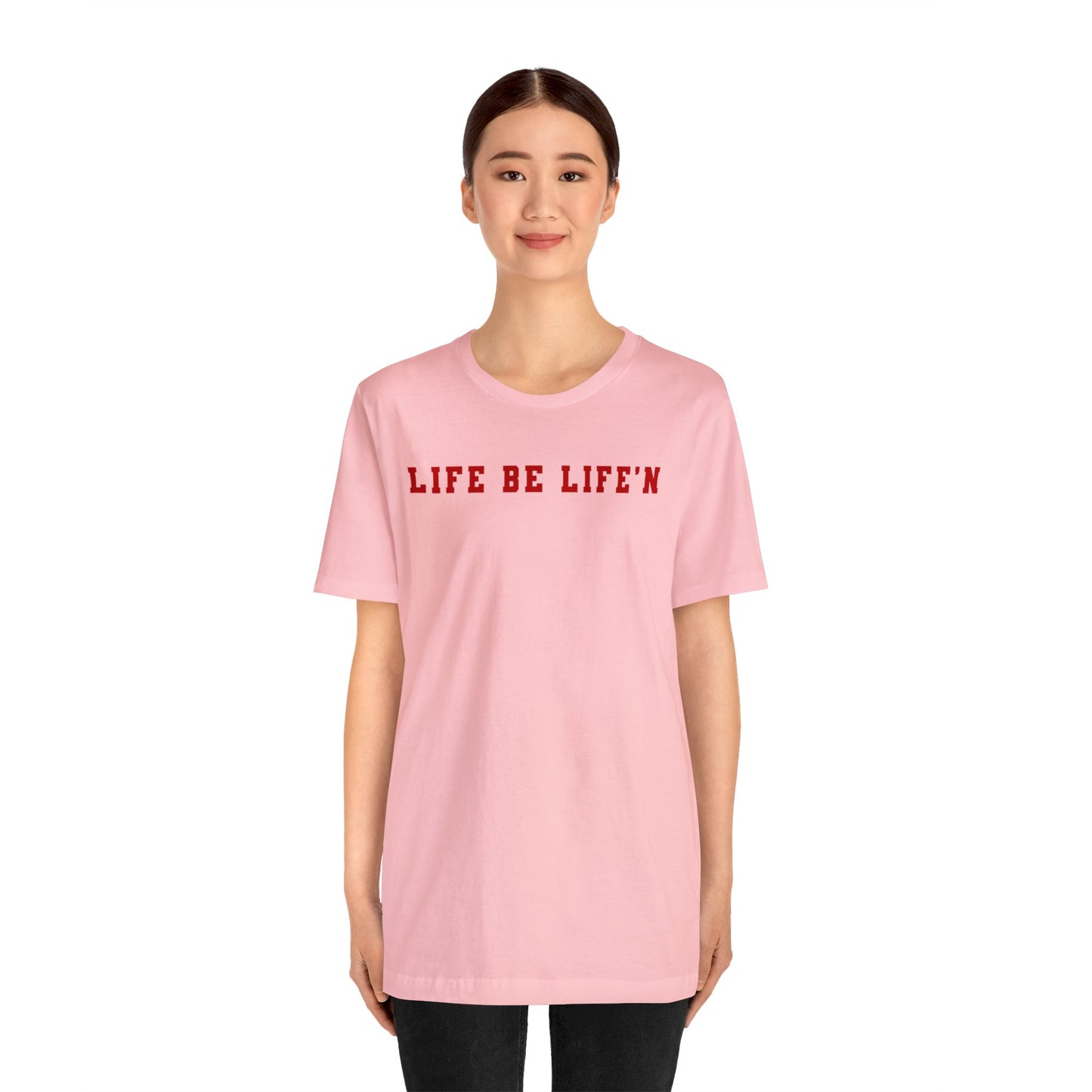 Red Life Be Life'n Unisex Jersey Short Sleeve Tee