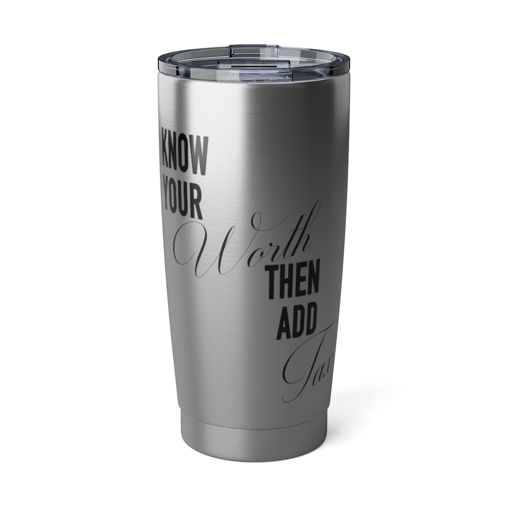 "Know Your Worth Then Add Tax" 20oz Tumbler - Silver