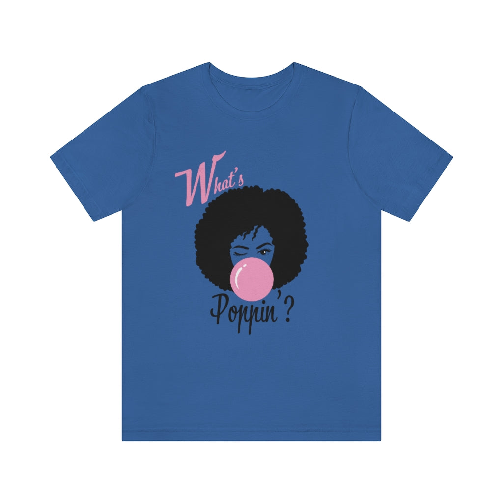 What's Poppin'? Unisex Jersey Short Sleeve Tee