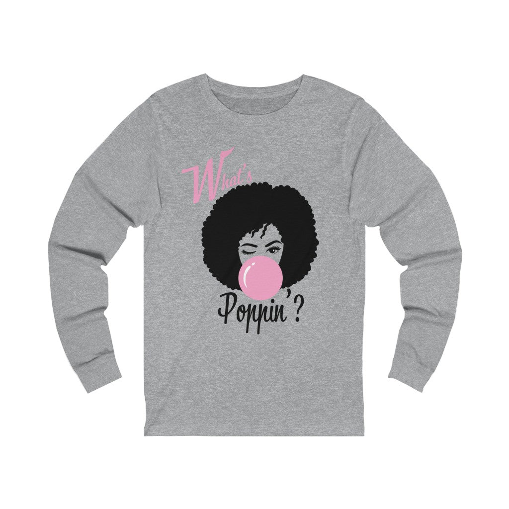 What's Poppin'? Unisex Jersey Long Sleeve Tee