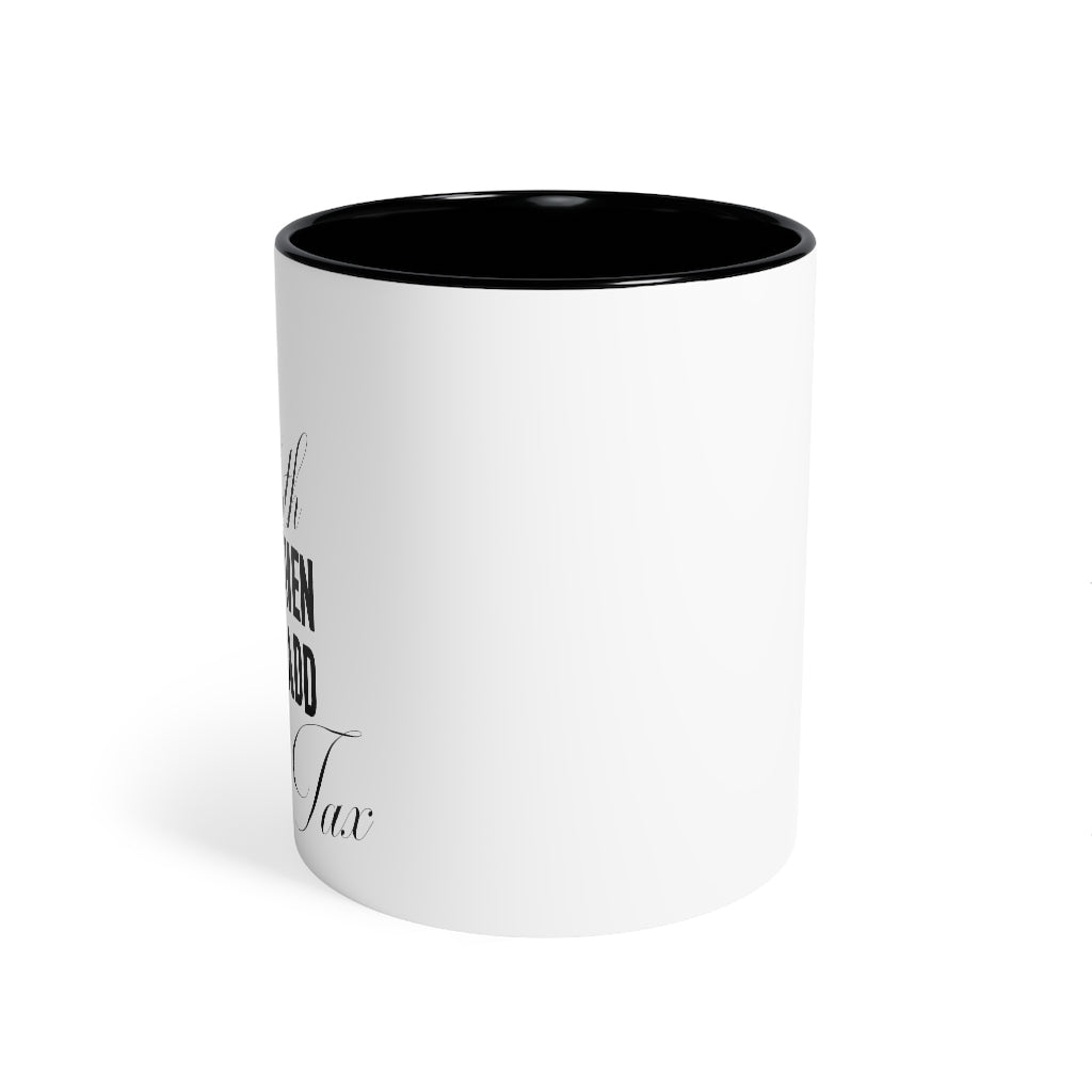 "Know Your Worth Then Add Tax" Black Accent Mug